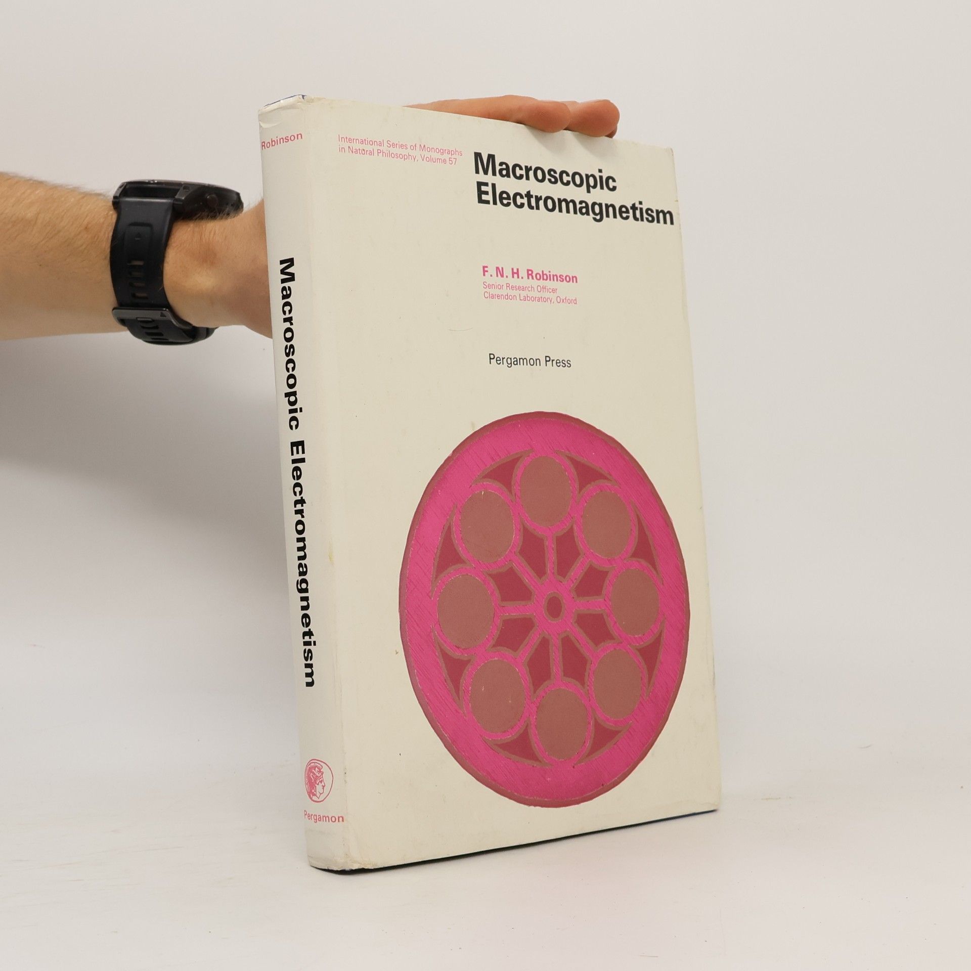F. N. H. Robinson International Series of Monographs in Natural Philosophy - 57: Macroscopic Electromagnetism