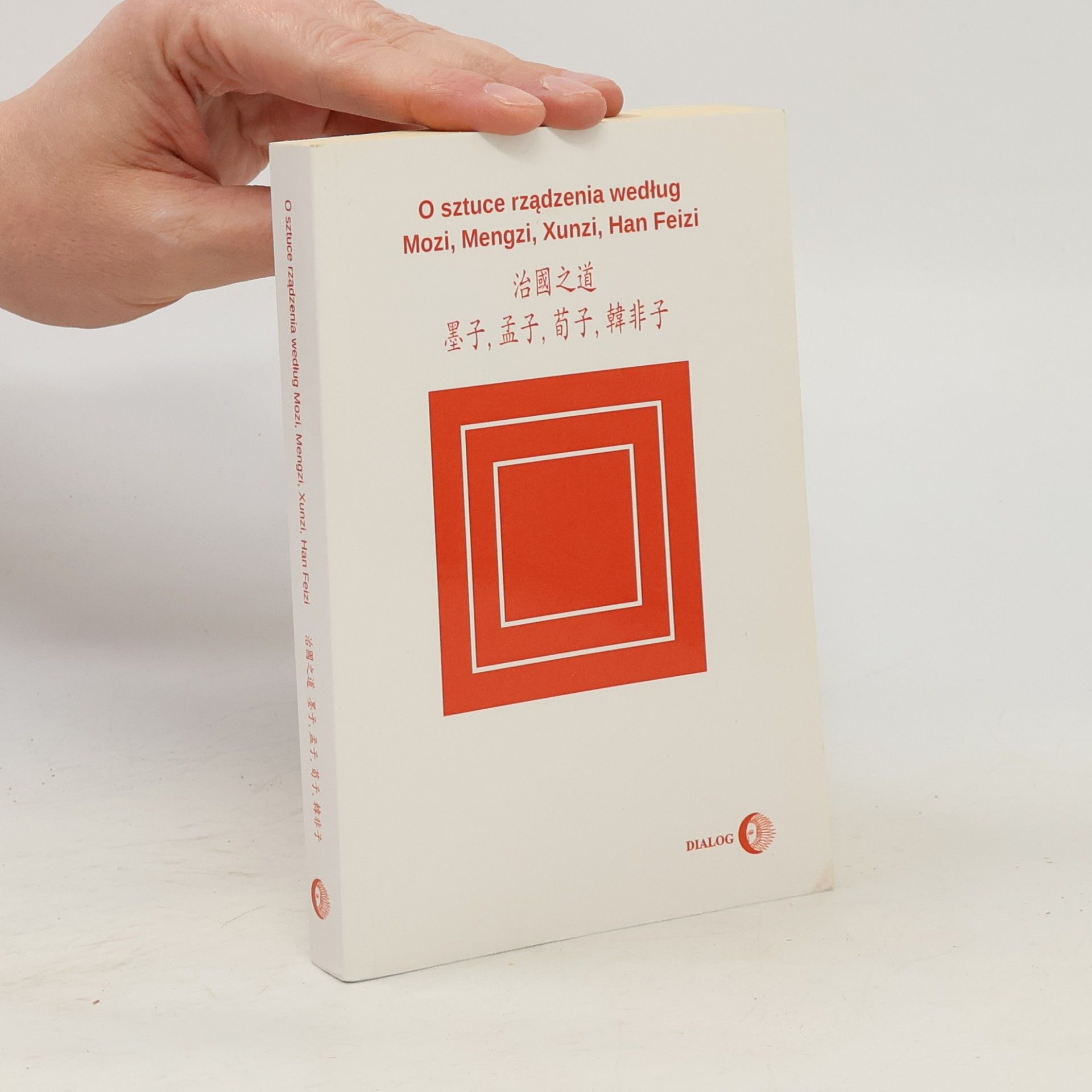 Han Feizi O sztuce rządzenia według Mozi, Mengzi, Xunzi, Han Feizi