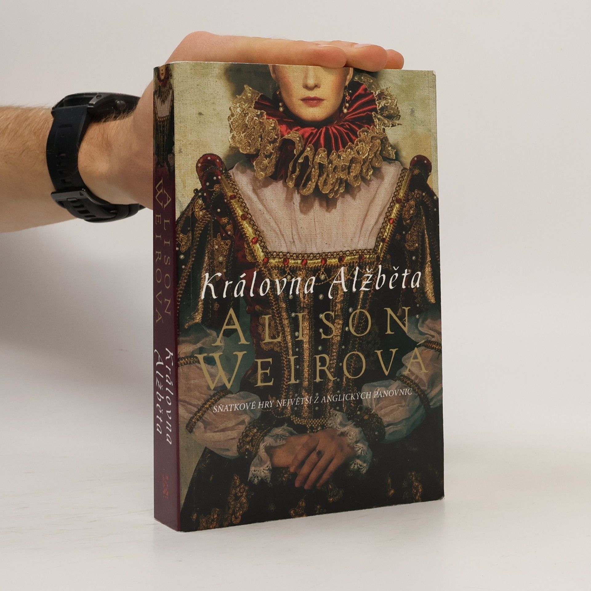 Alison Weirová Královna Alžběta. Sňatkové hry největší z anglických panovnic
