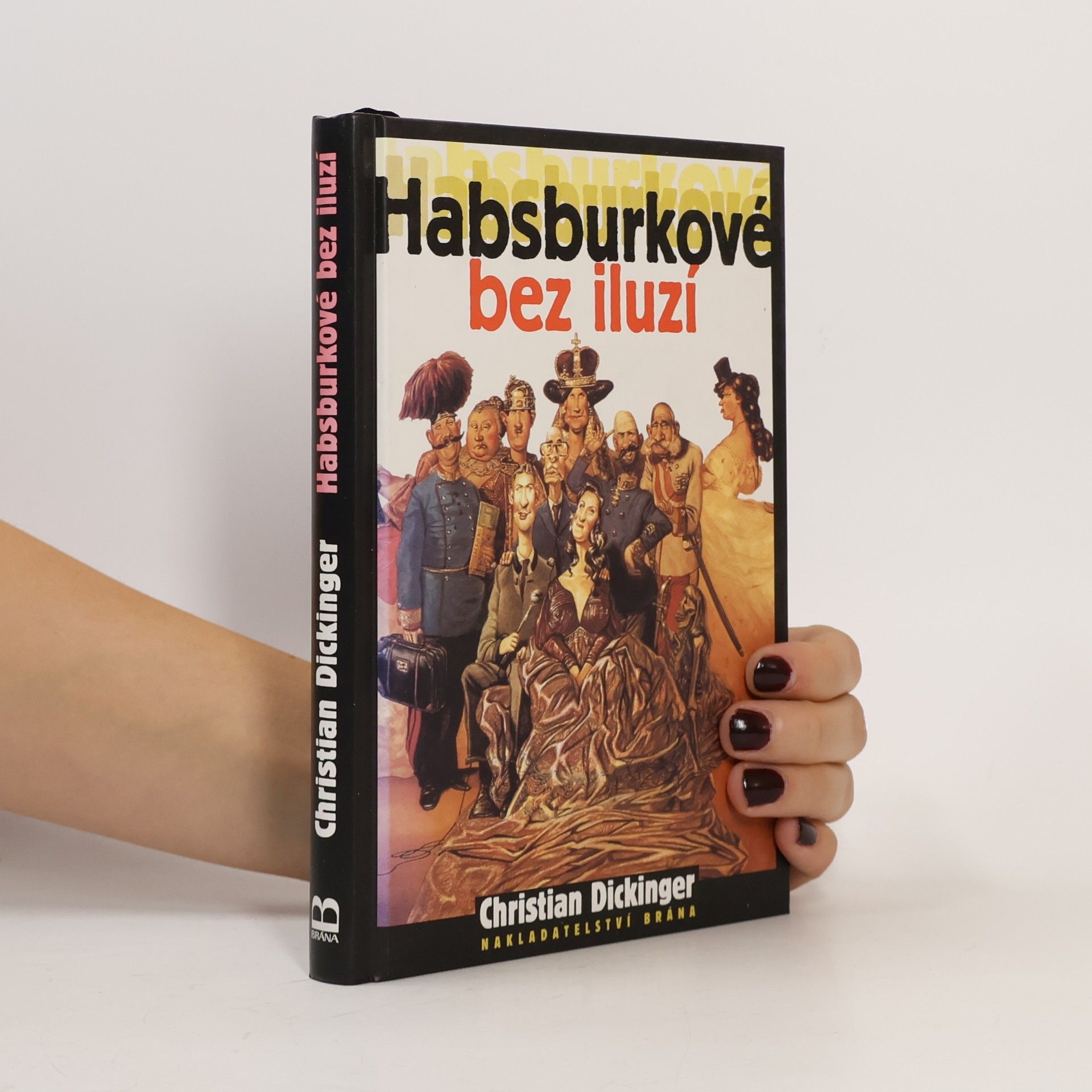 Christian Dickinger Habsburkové bez iluzí, Jací byli doopravdy?