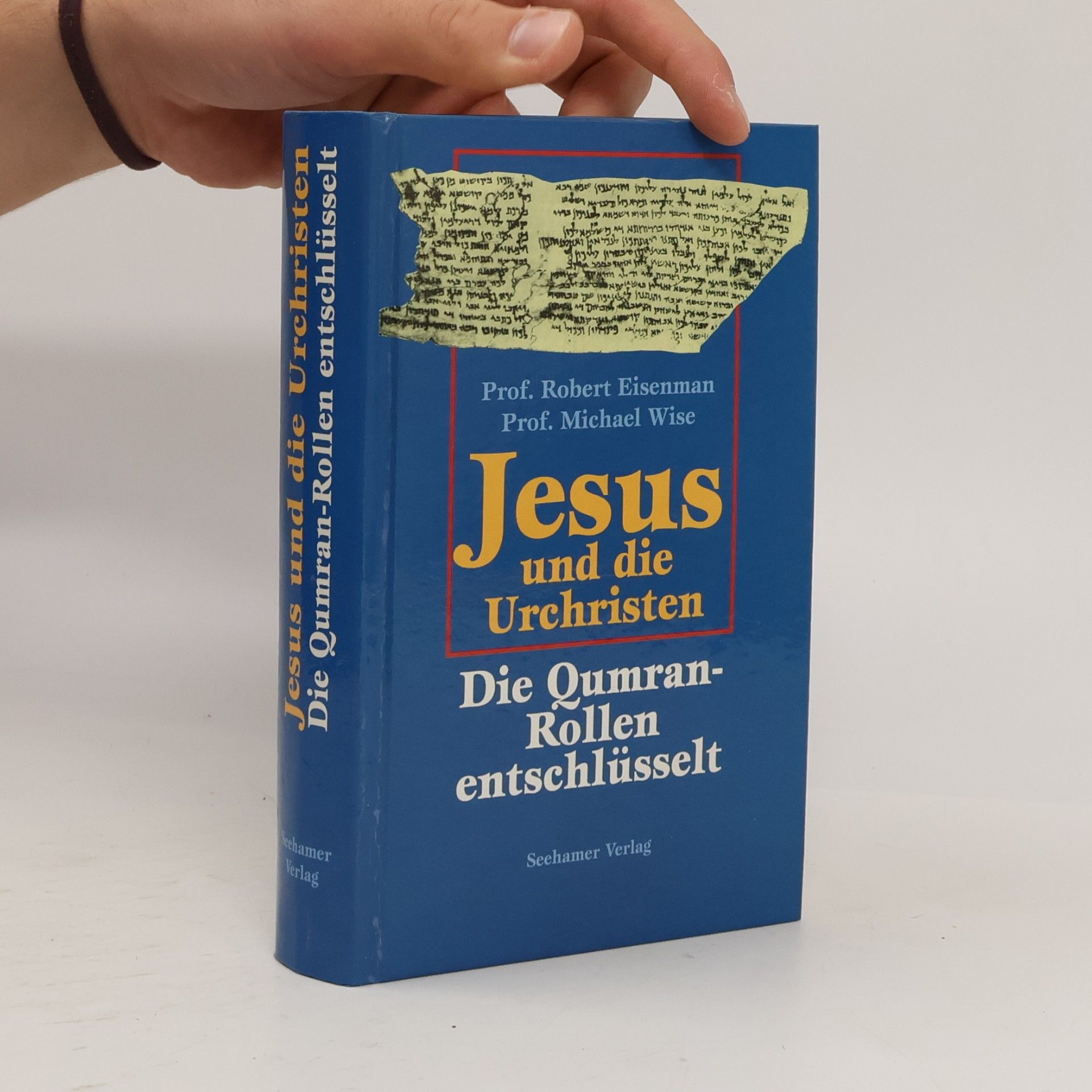 Robert Eisenman Jesus und die Urchristen. Die Qumran-Rollen entschlüsselt.