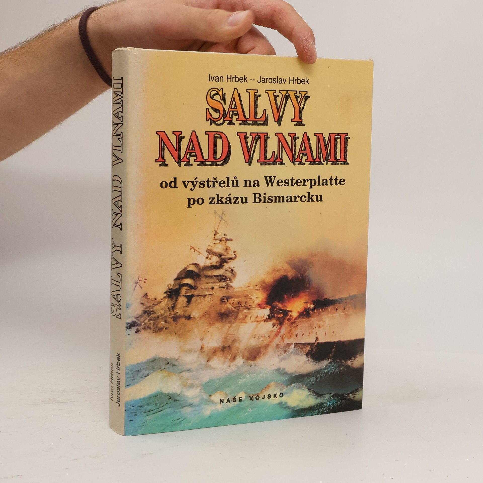 Jaroslav Hrbek Salvy nad vlnami. Od výstřelů na Westerplatte po zkázu Bismarcku.