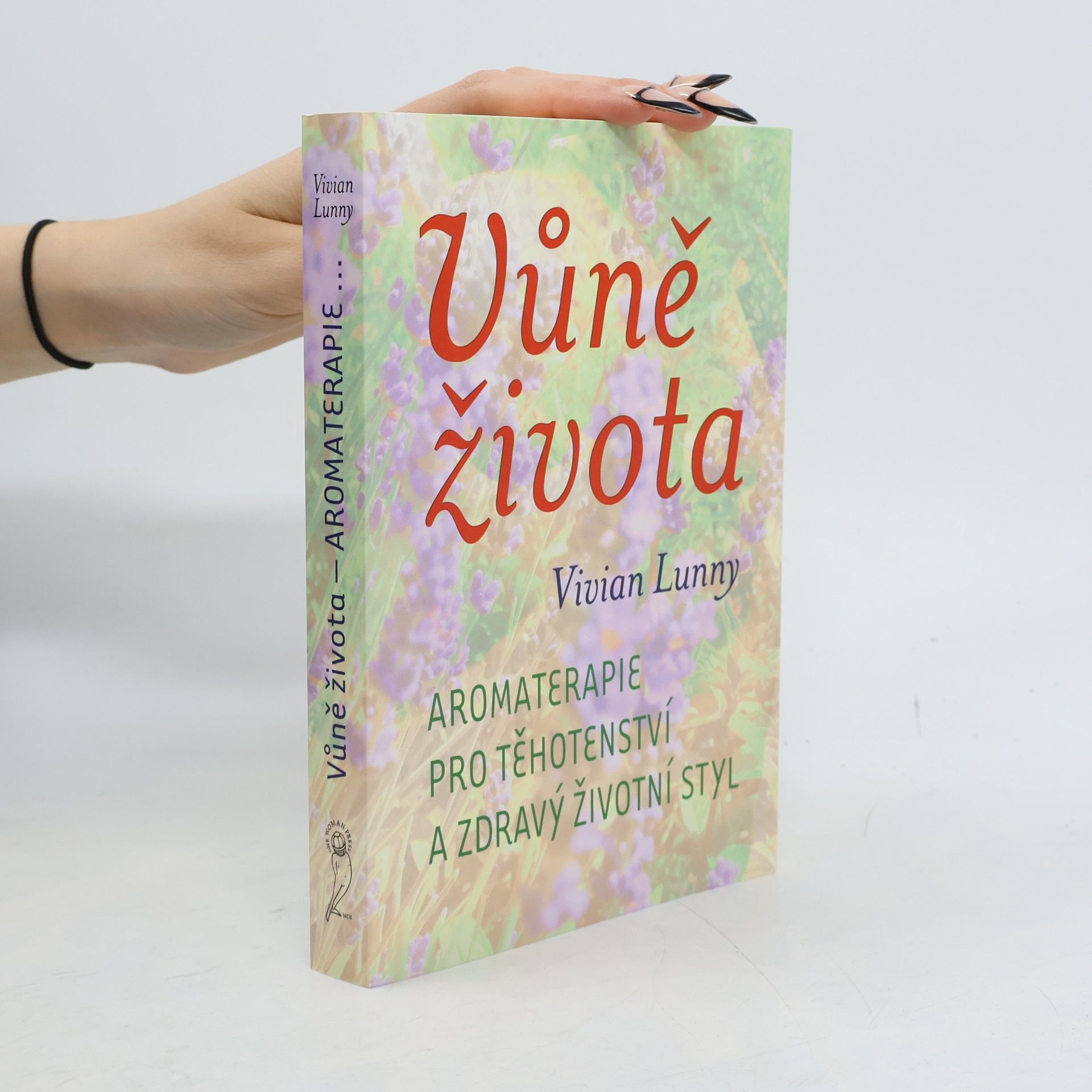 Vivian Lunny Vůně života. Aromaterapie pro těhotenství a zdravý životní styl