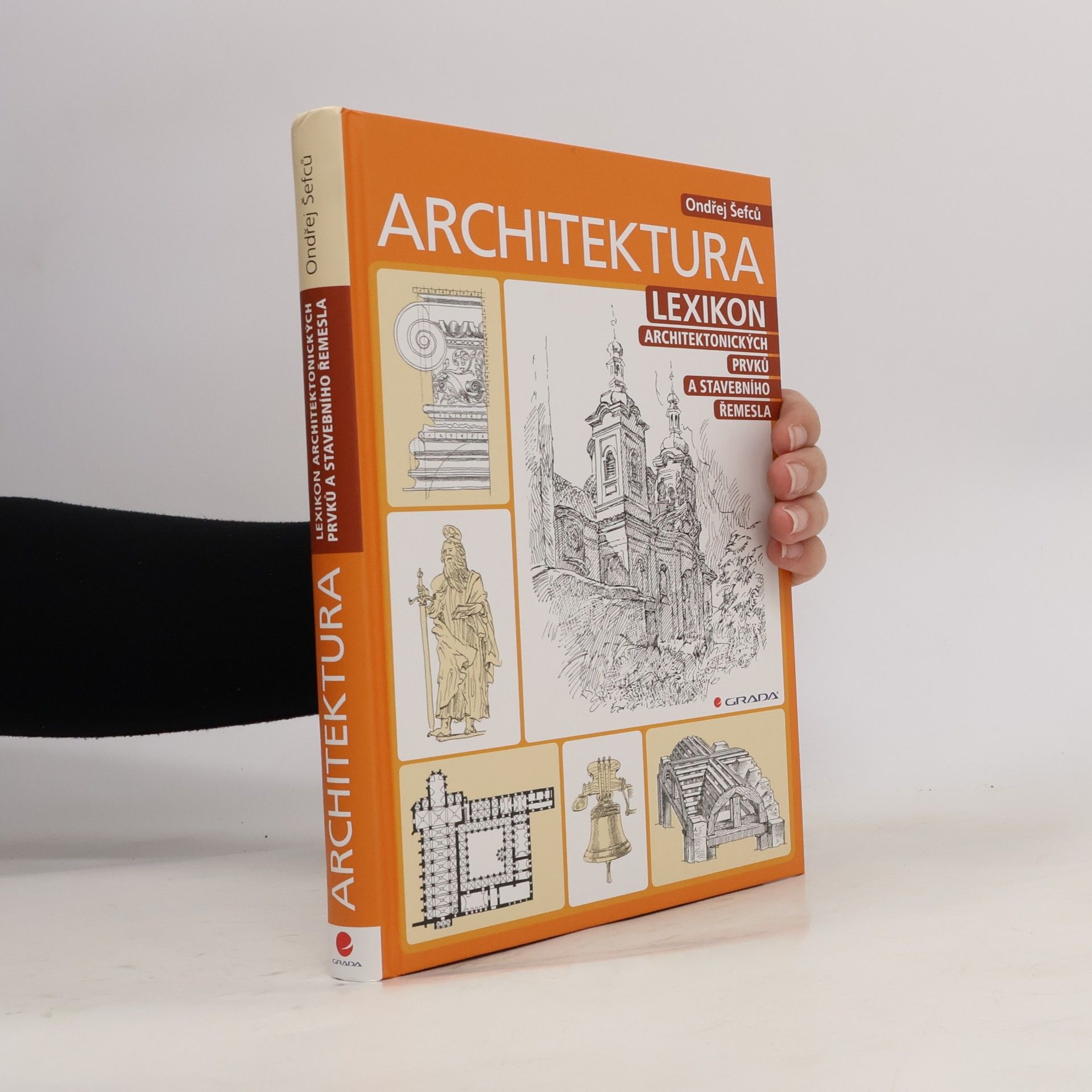 Ondřej Šefců Architektura: Lexikon architektonických prvků a stavebního řemesla