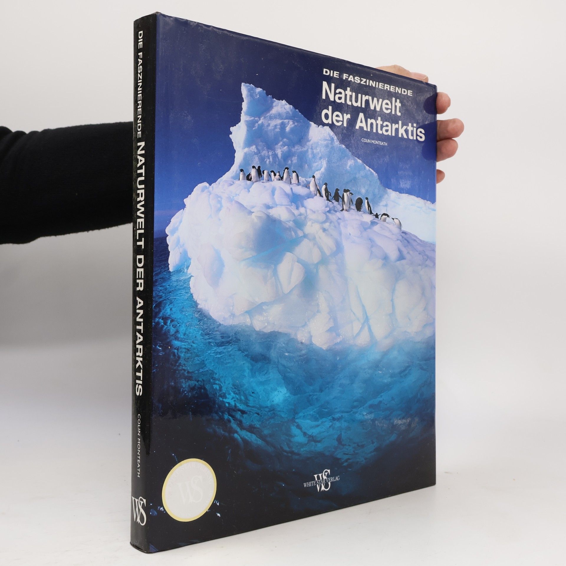 Colin Monteath Länder, Reisen, Abenteuer: Die faszinierende Naturwelt der Antarktis