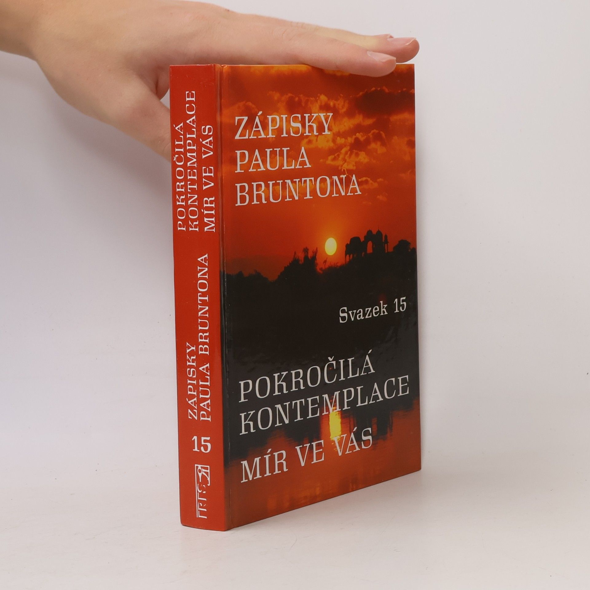 Zápisky Paula Bruntona. Pokročilá kontemplace. Mír ve vás. Svazek 15.