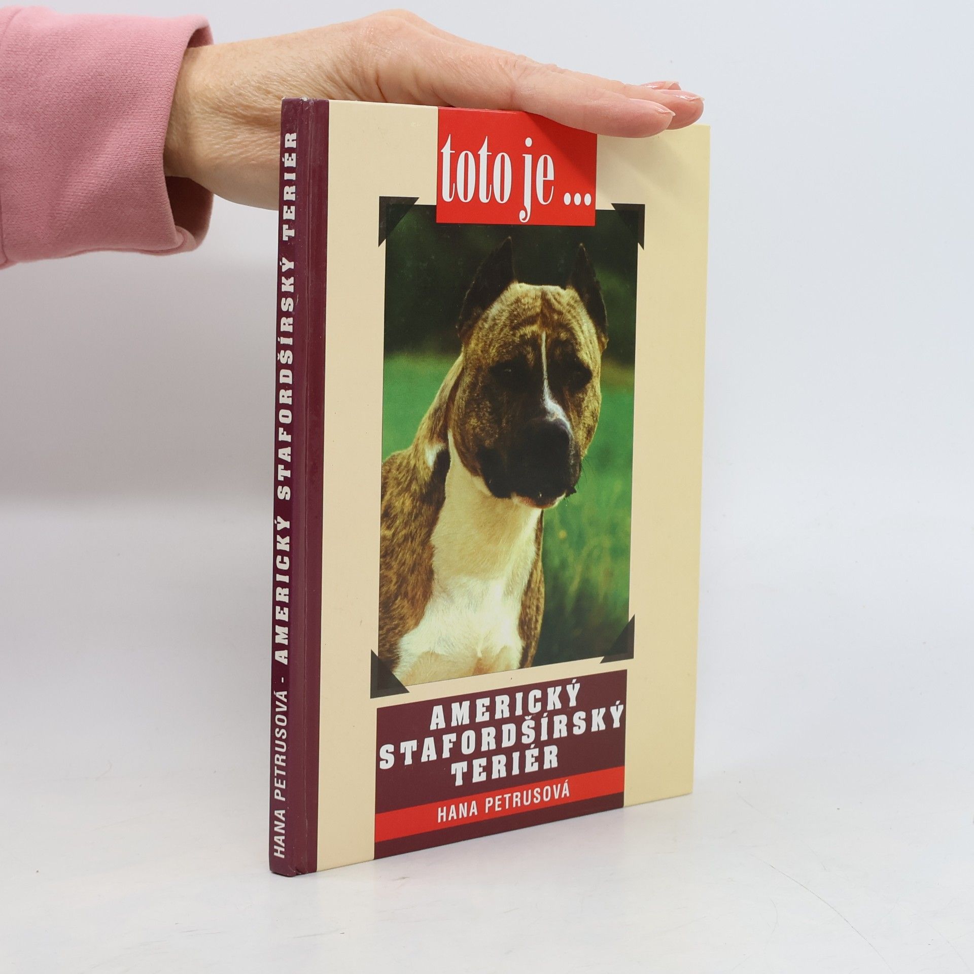 Hana Petrusová Toto je... americký stafordšírský teriér