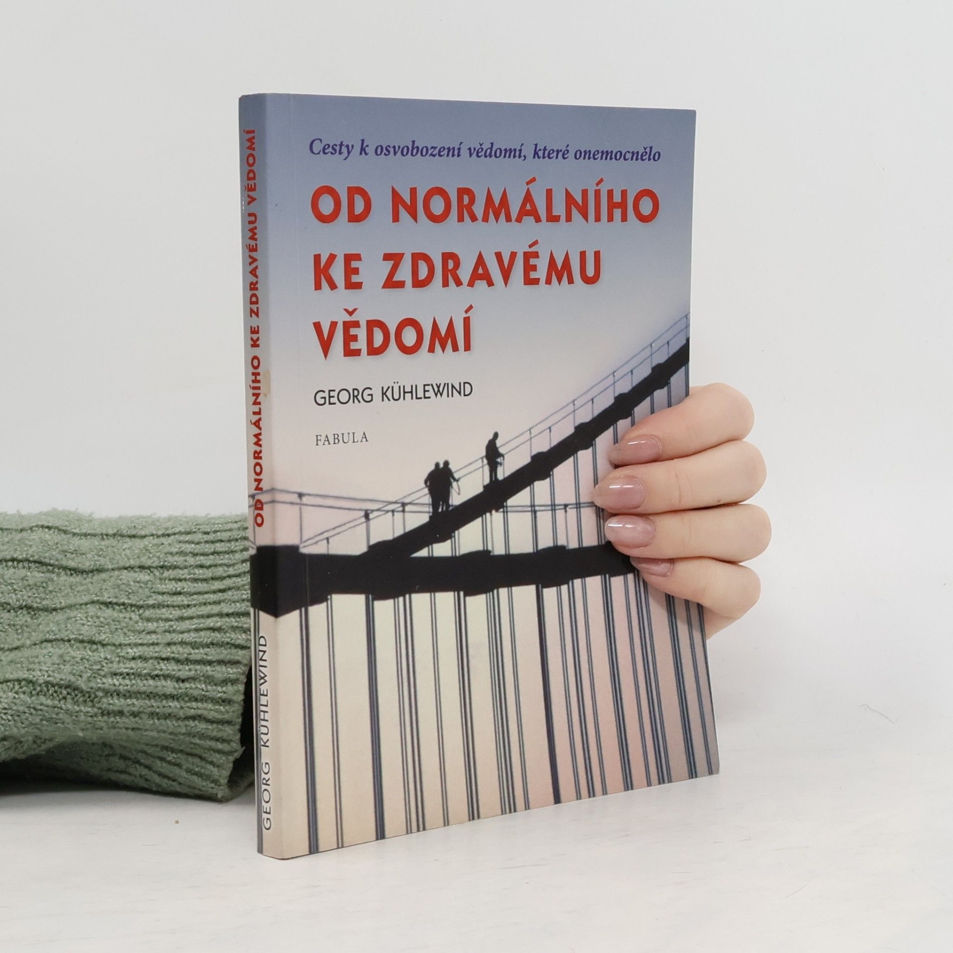 Georg Kühlewind Od normálního ke zdravému vědomí - Cesty k osvobození vědomí, které onemocnělo
