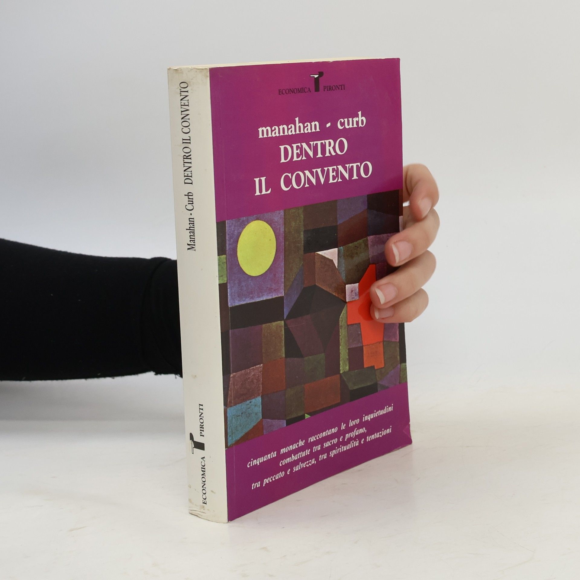 Dentro il convento. Le monache rompono il silenzio (Economica Pironti)