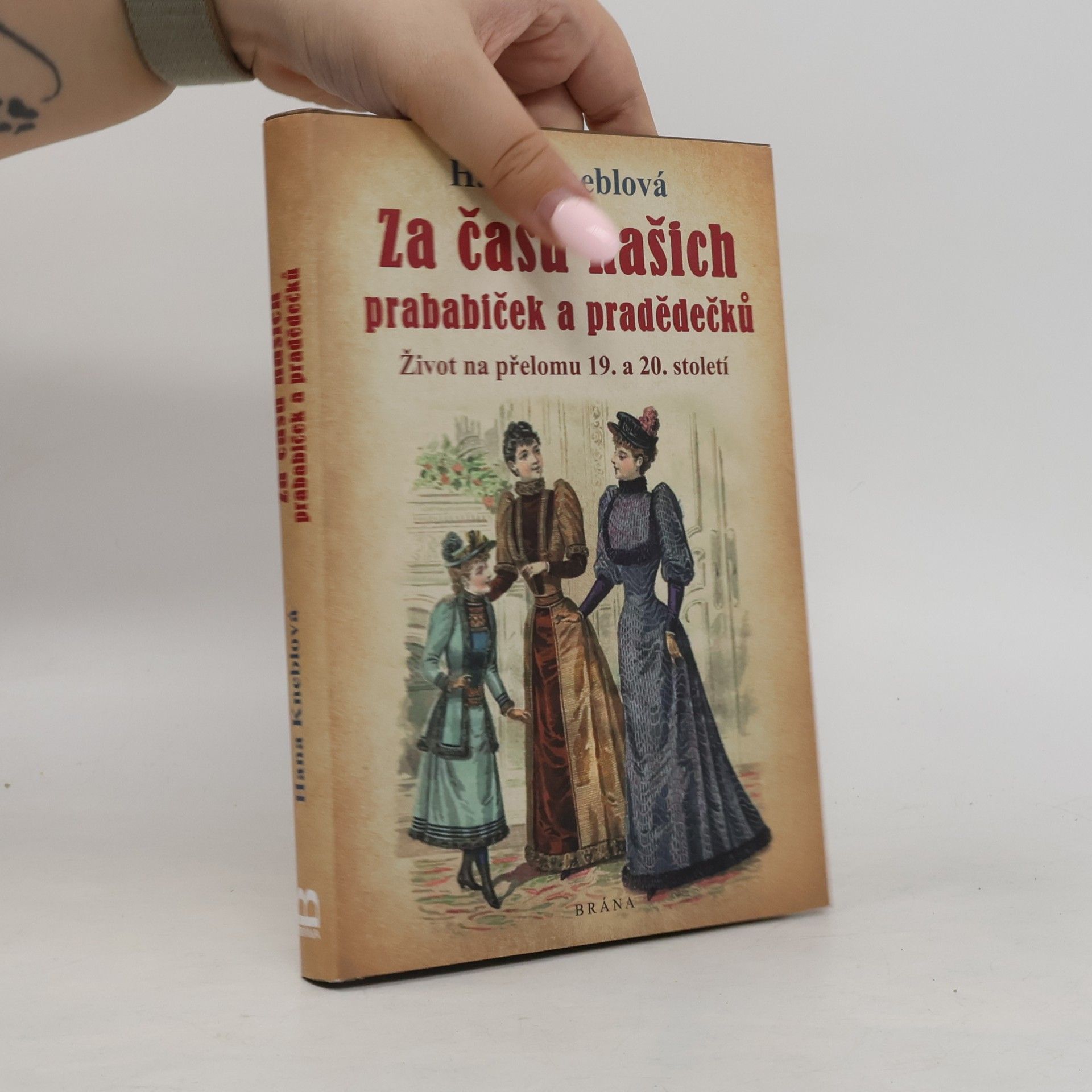Za časů našich prababiček a pradědečků. Život na přelomu 19. a 20. století