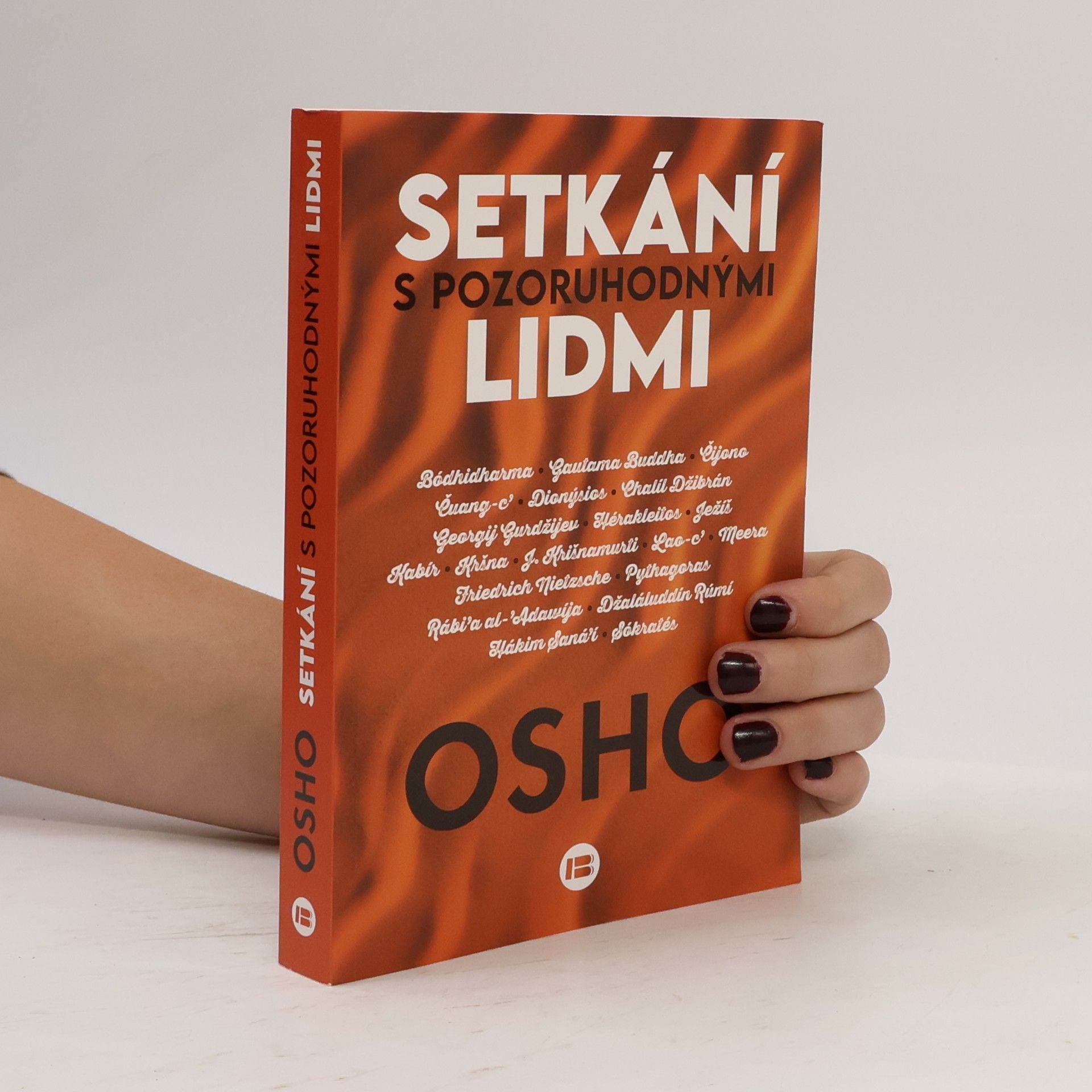Ošó Setkání s pozoruhodnými lidmi : Bódhidharma, Gautama Buddha, Čijono, Čuang-c', Dionýsios, Chalíl Džibrán, Georgij Gurdžijev, Hérakleitos, Ježíš, Kabír, Kršna, J. Krišnamurti, Lao-c', Meera, Friedrich Nietsche, Pythagoras, Rábi'a al-'Adawíja, Džaláluddín rúmí, Hákim Saná'í, Sókratés