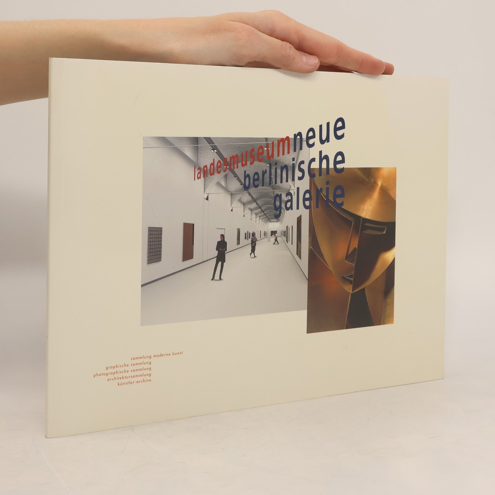 Landesmuseum neue Berlinische Galerie : Sammlung moderne Kunst, Graphische Sammlung, Photographische Sammlung, Architektursammlung, Künstler-Archive