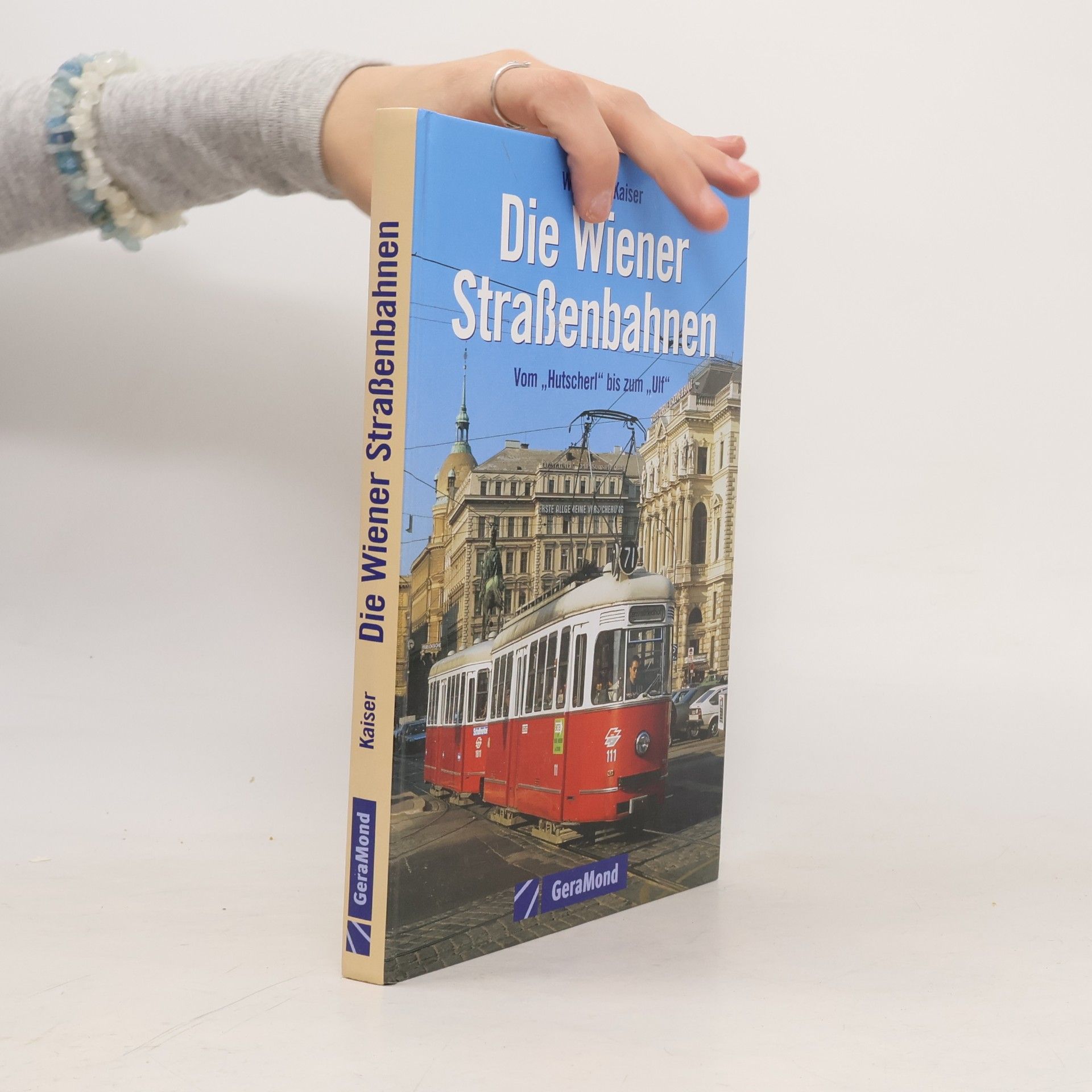 Wolfgang Kaiser Die Wiener Straßenbahnen