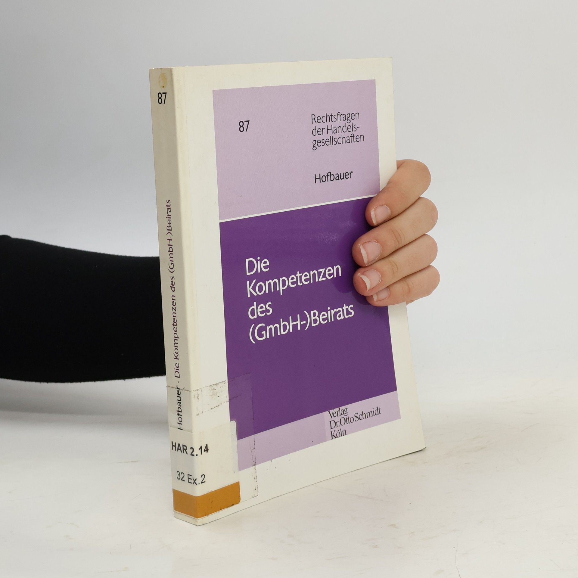 Peter Hofbauer Rechtsfragen der Handelsgesellschaften - 87: Die Kompetenzen des (GmbH-)Beirats