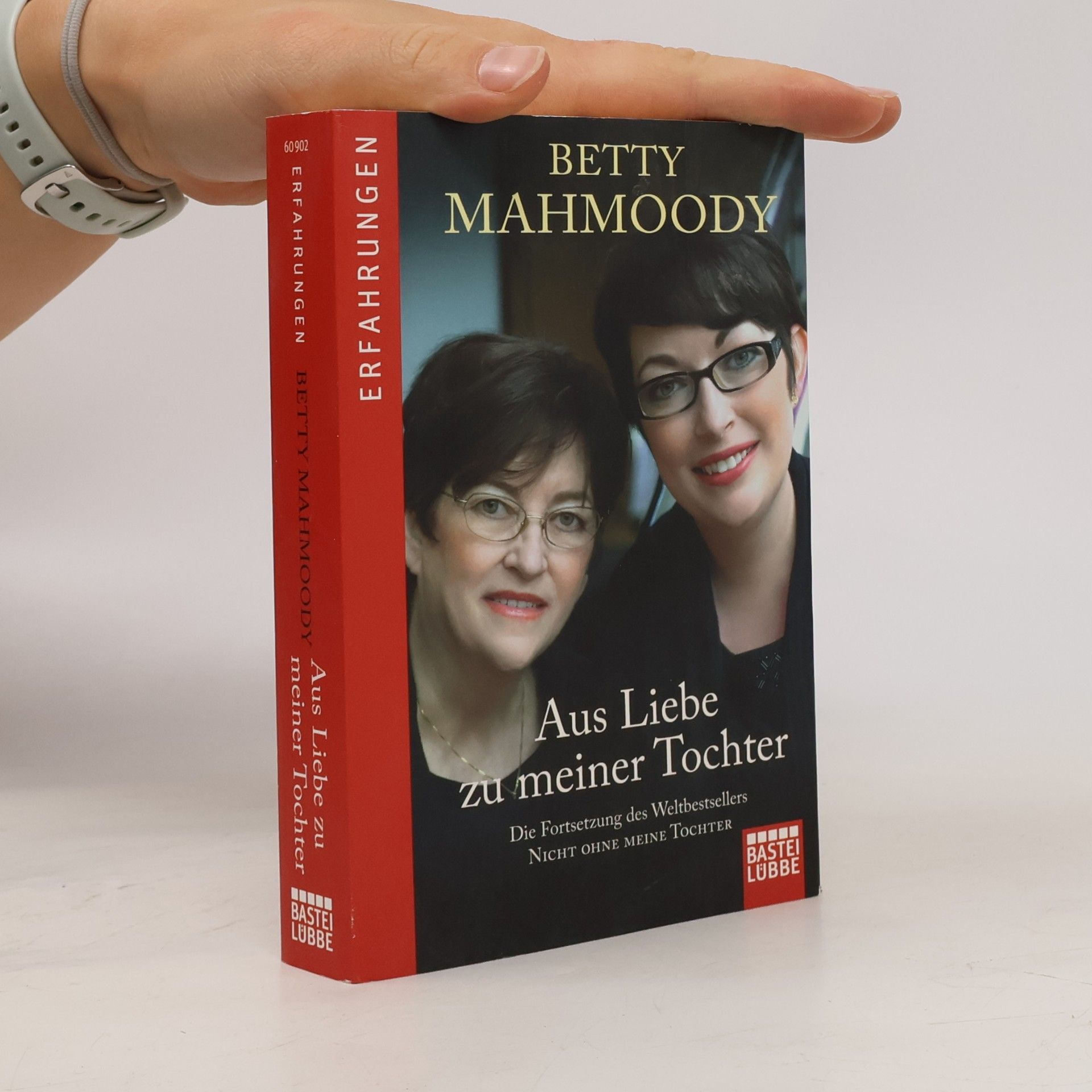 Betty Mahmoody Aus liebe zu meiner Tochter