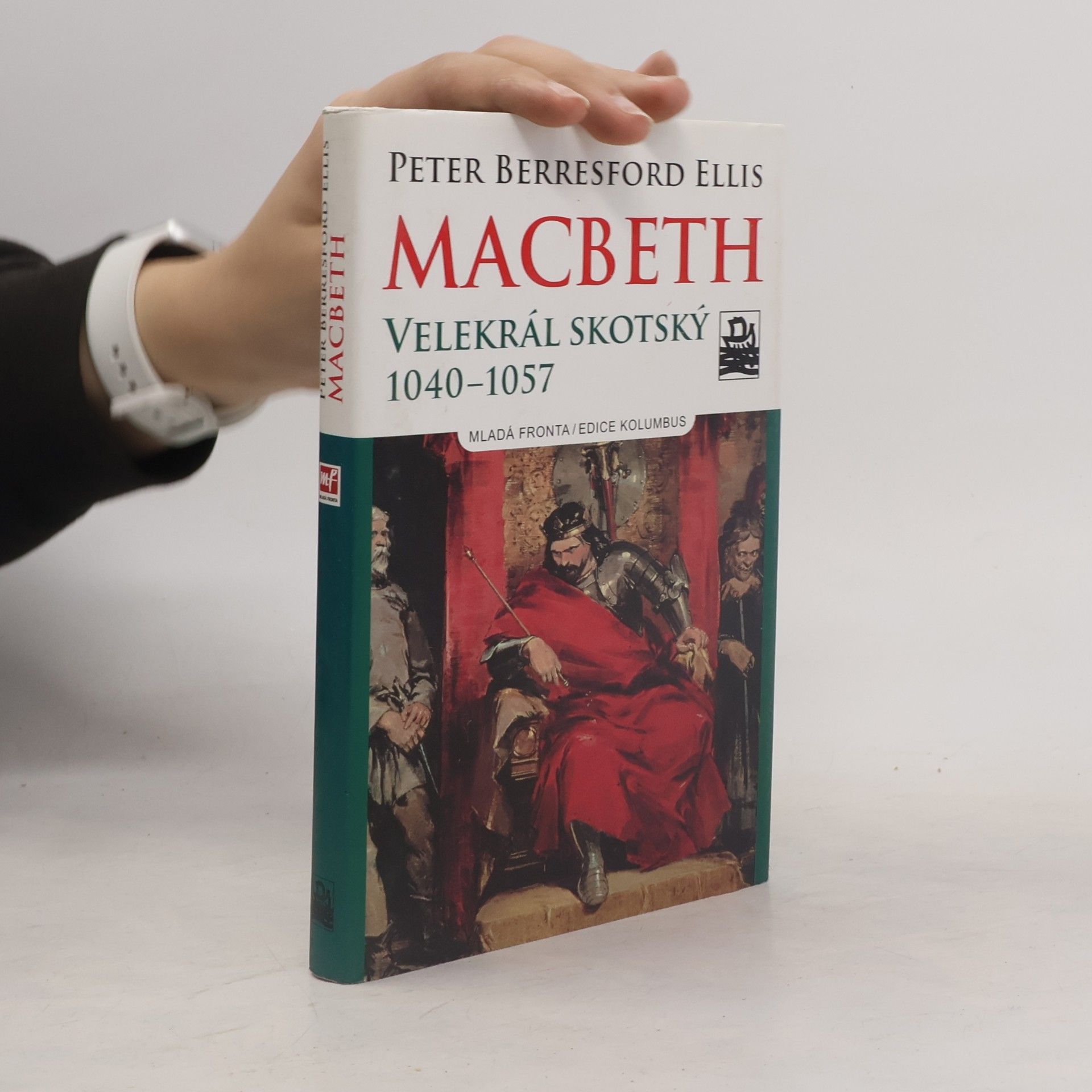 Peter Berresford Ellis MacBeth - Velekrál skotský : 1040-1057