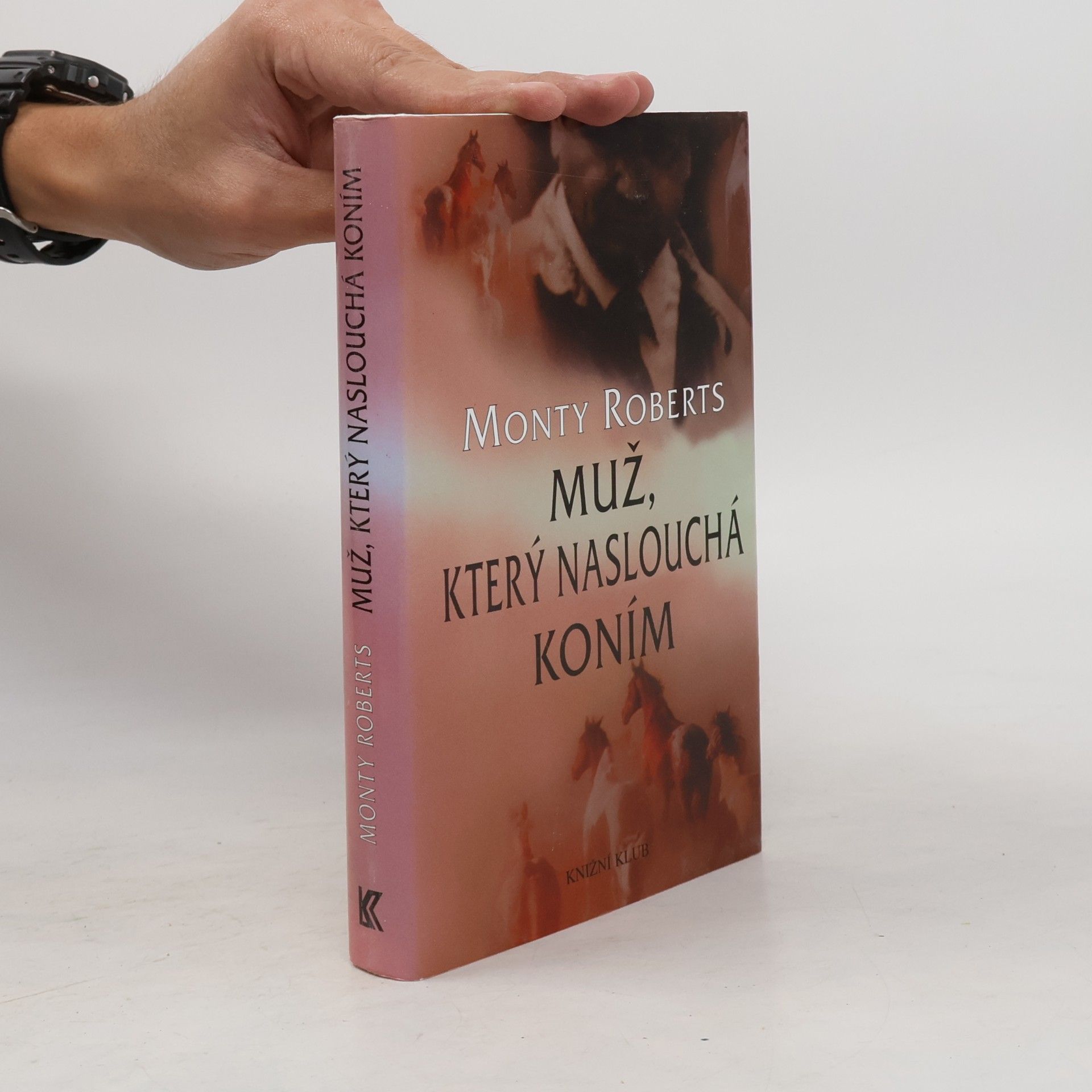 Monty Roberts Muž, který naslouchá koním