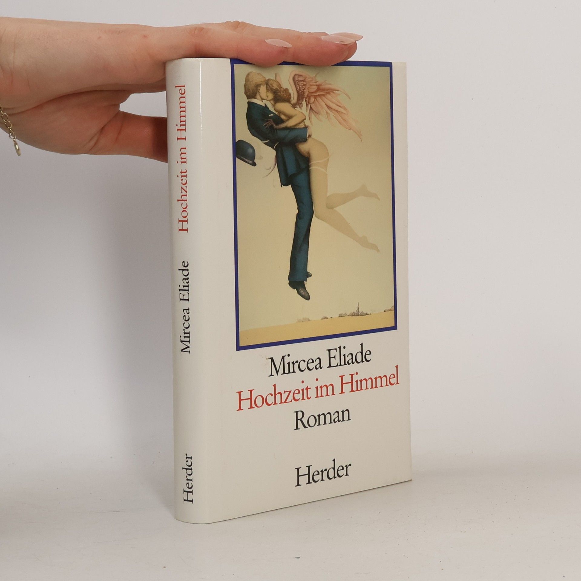 Mircea Eliade Hochzeit im Himmel. Roman. Aus d. Rumän. u. Nachw. v. Marianne Sora