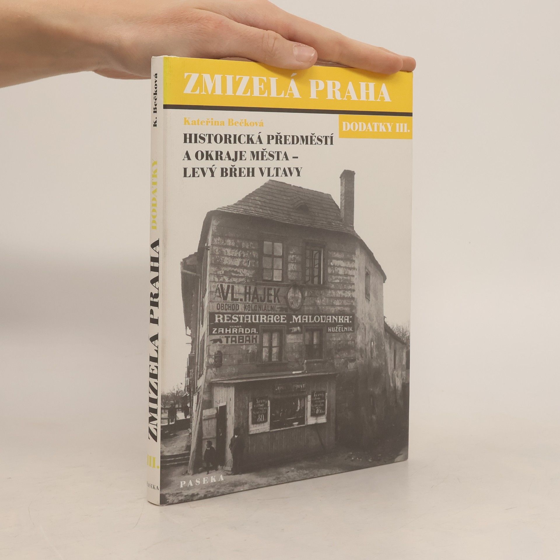 Kateřina Bečková Zmizelá Praha. Dodatky III. Historická předměstí a okraje města - levý břeh Vltavy