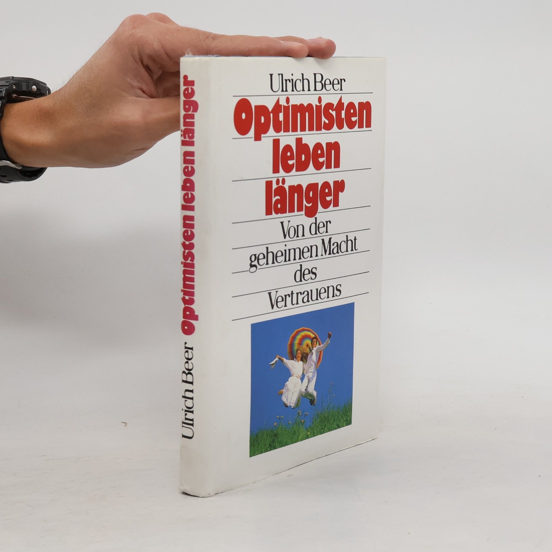 Optimisten leben länger. Von der geheimen Macht des Vertrauens