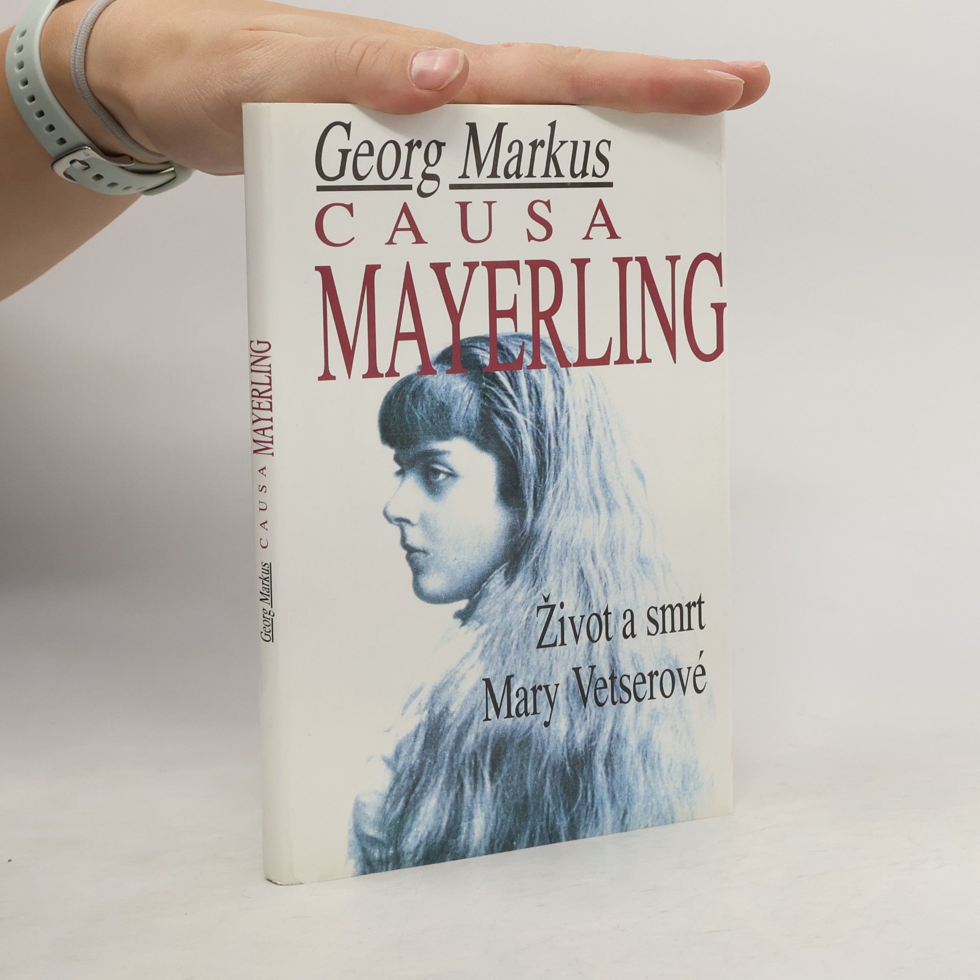 Georg Markus Causa Mayerling. Život a smrt Mary Vetserové
