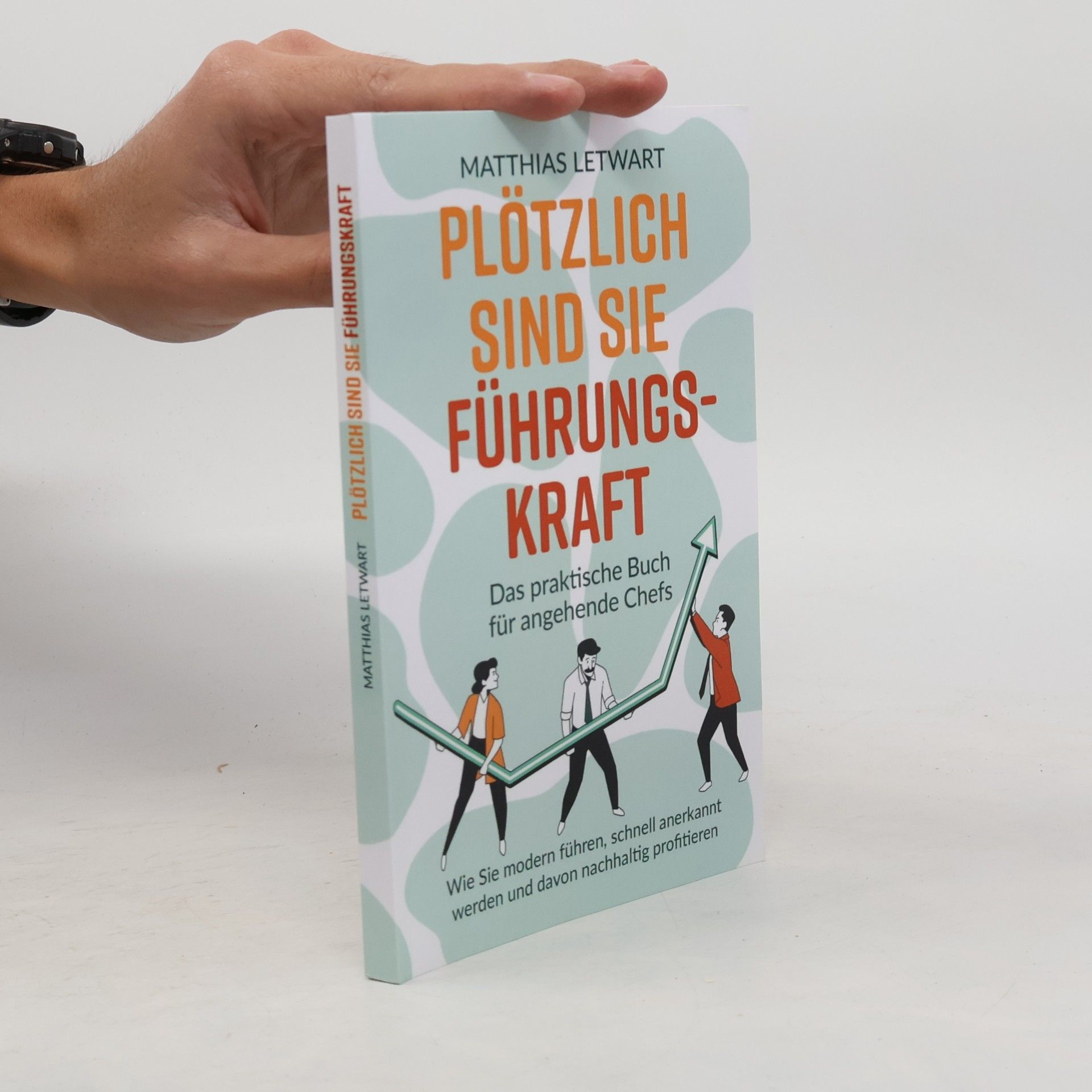 Matthias Letwart Plötzlich sind Sie Führungskraft