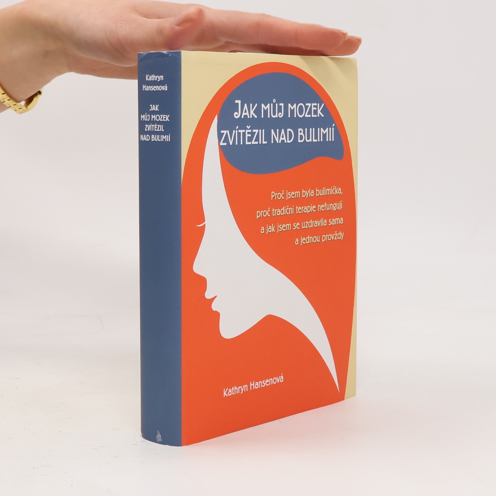Kathryn Hansen Jak můj mozek zvítězil nad bulimií