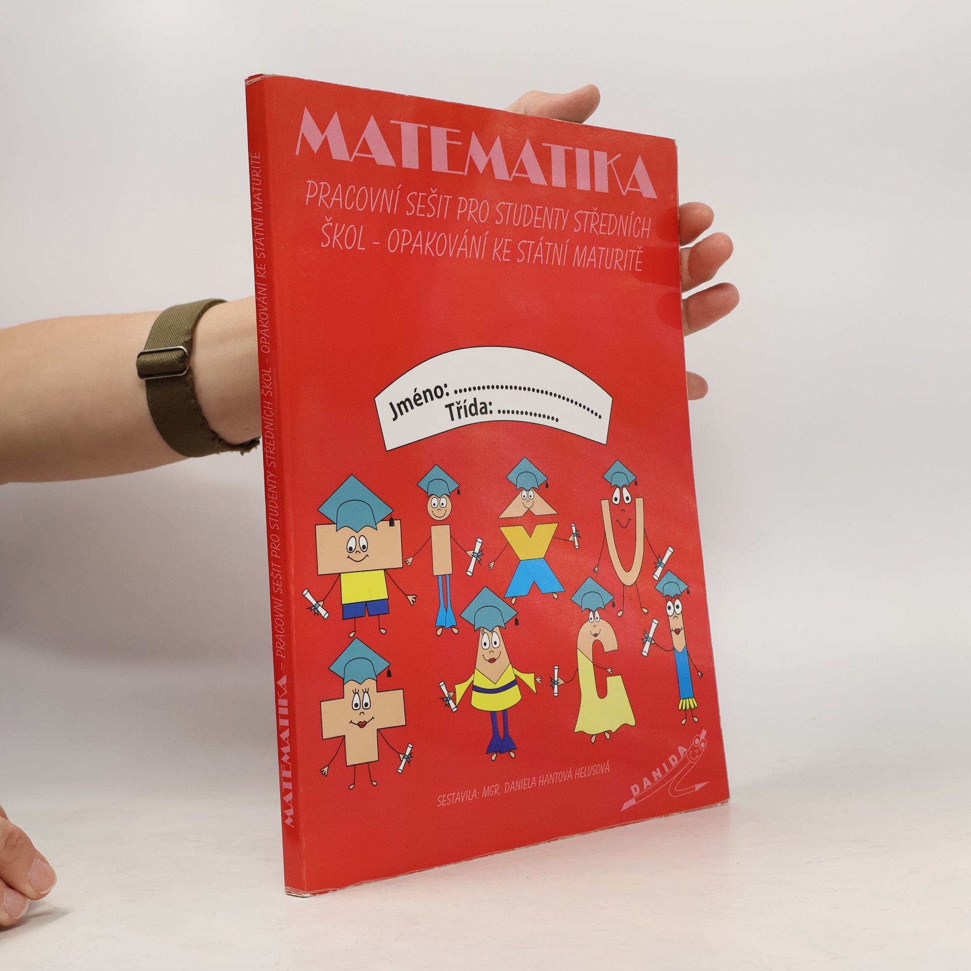 kolektiv Matematika. Pracovní sešit pro studenty středních školy. Opakování ke státní maturitě