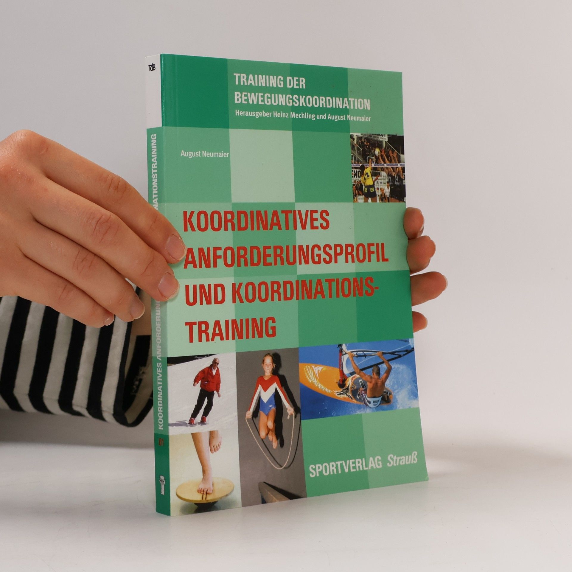 August Neumaier Training der Bewegungskoordination: Koordinatives Anforderungsprofil und Koordinationstraining