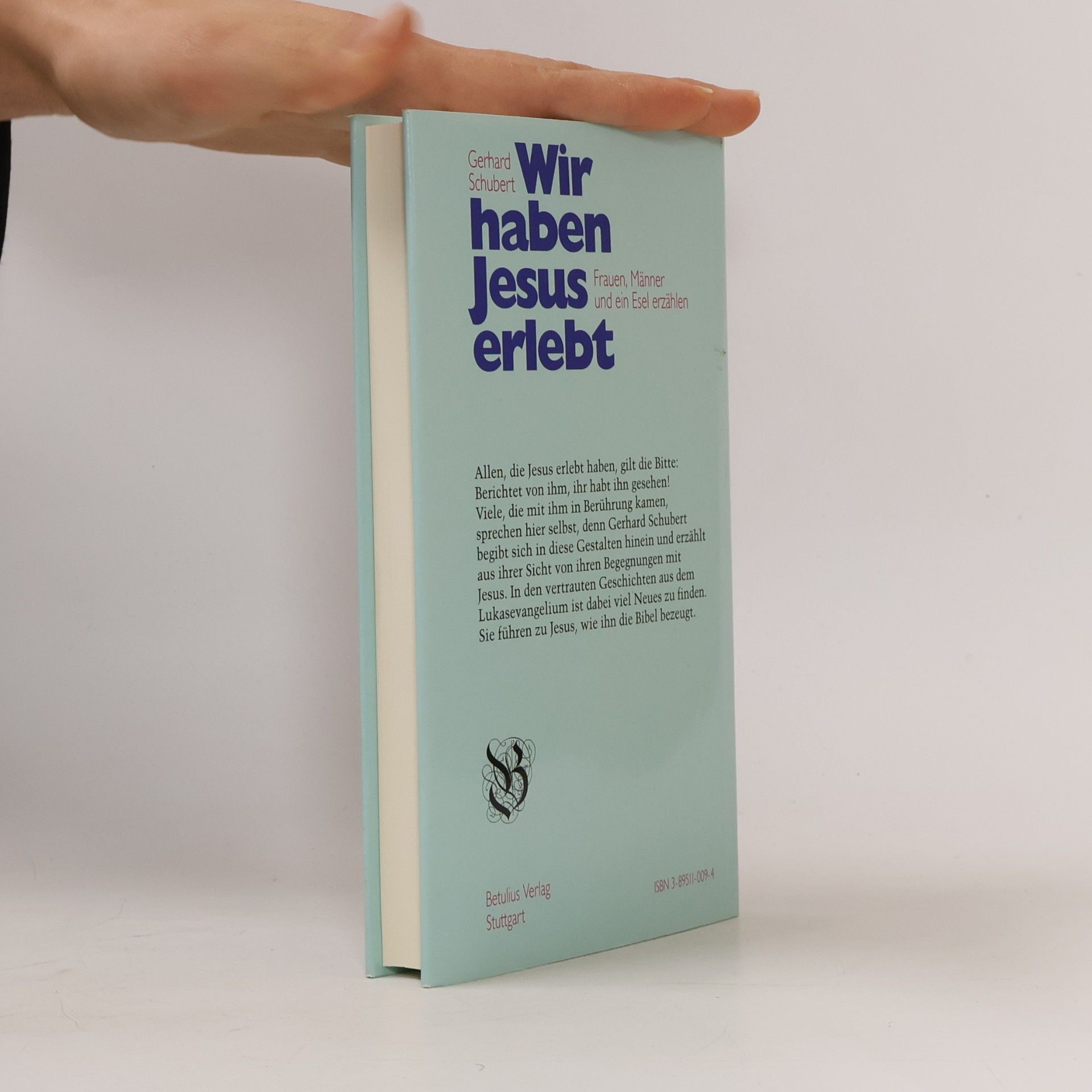 Gerhard Schubert Wir haben Jesus erlebt. Frauen, Männer und ein Esel erzählen