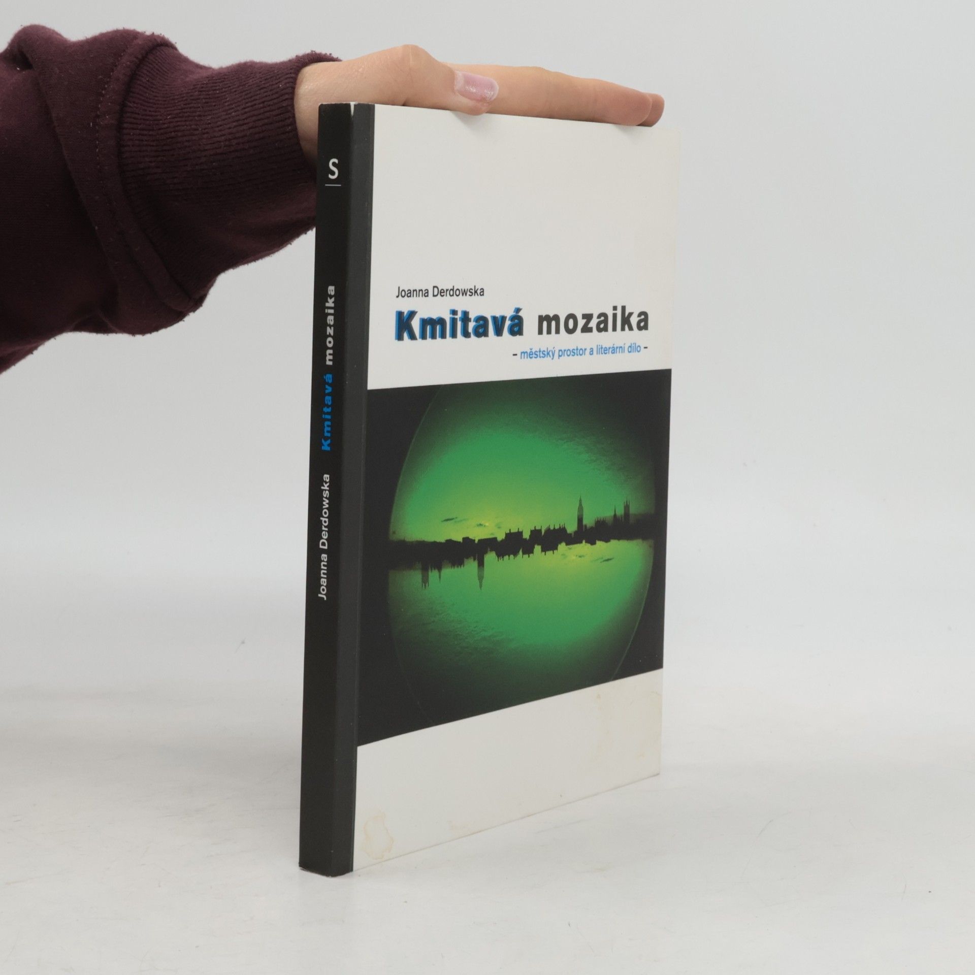 Joanna Derdowská Kmitavá mozaika: Městský prostor a literární dílo