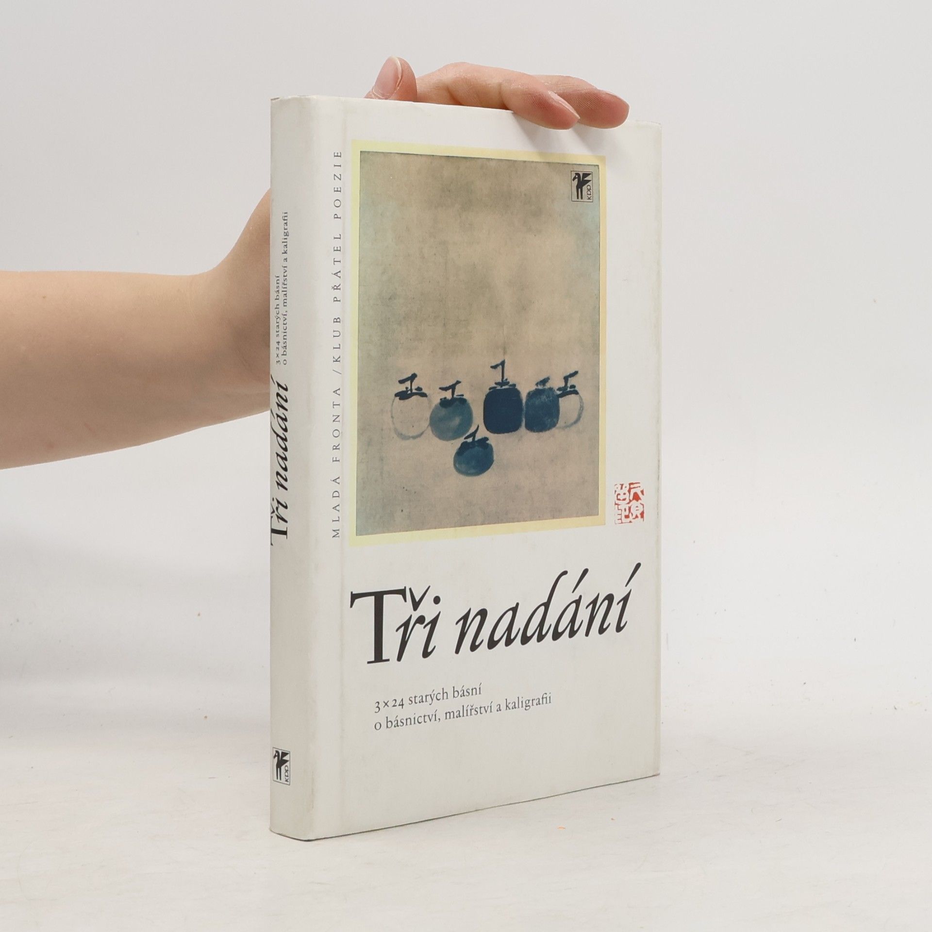Tři nadání. 3 x 24 starých básní o básnictví, malířství a kaligrafii