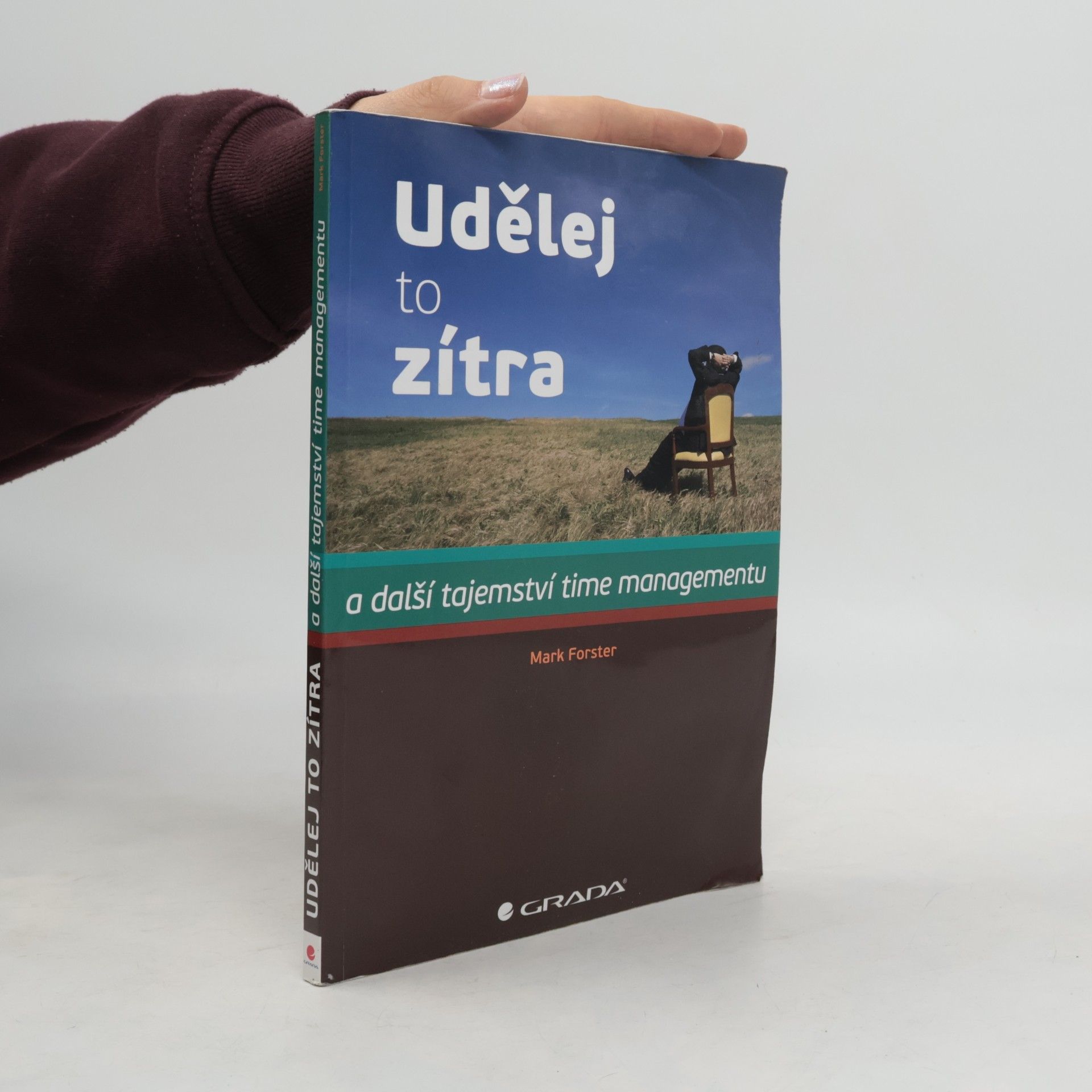 Mark A. Forster Udělej to zítra. A další tajemství time managementu