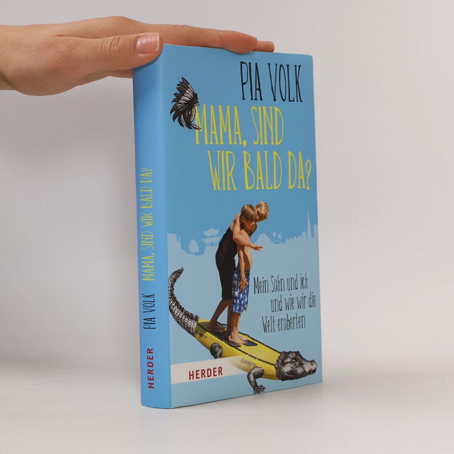 Pia Volk "Mama, sind wir bald da?"