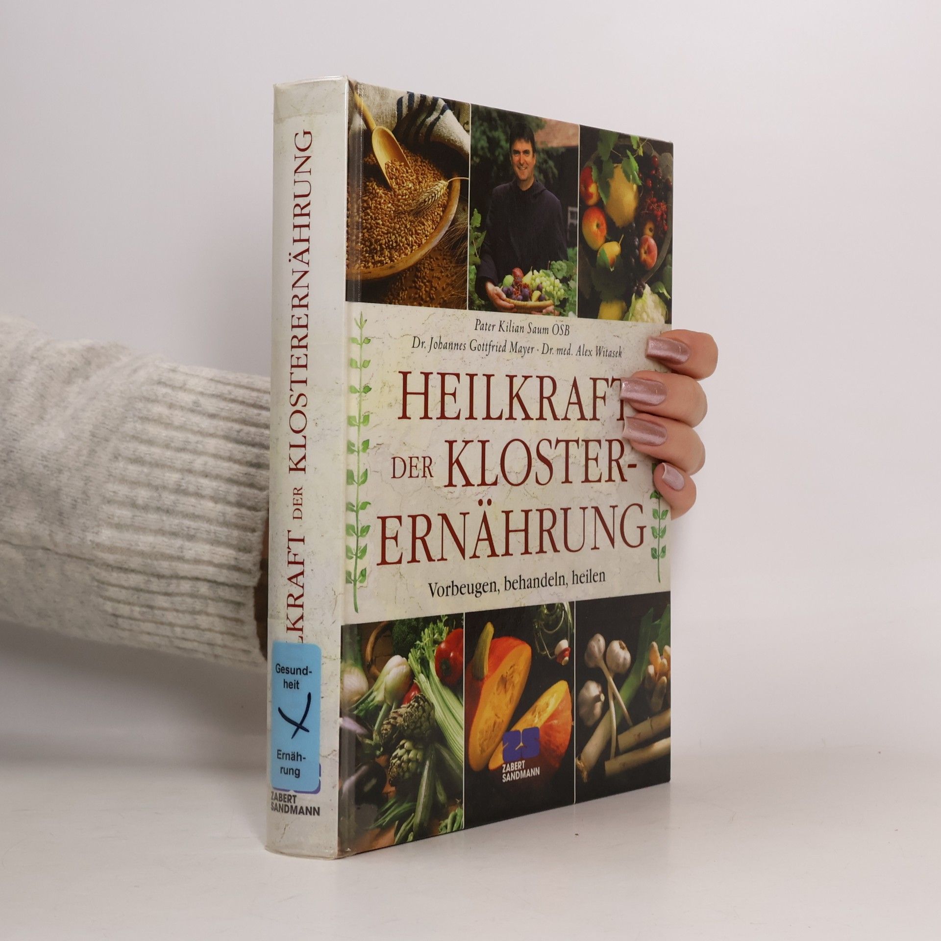 Heilkraft der Klosterernährung. Vorbeugen, behandeln, heilen