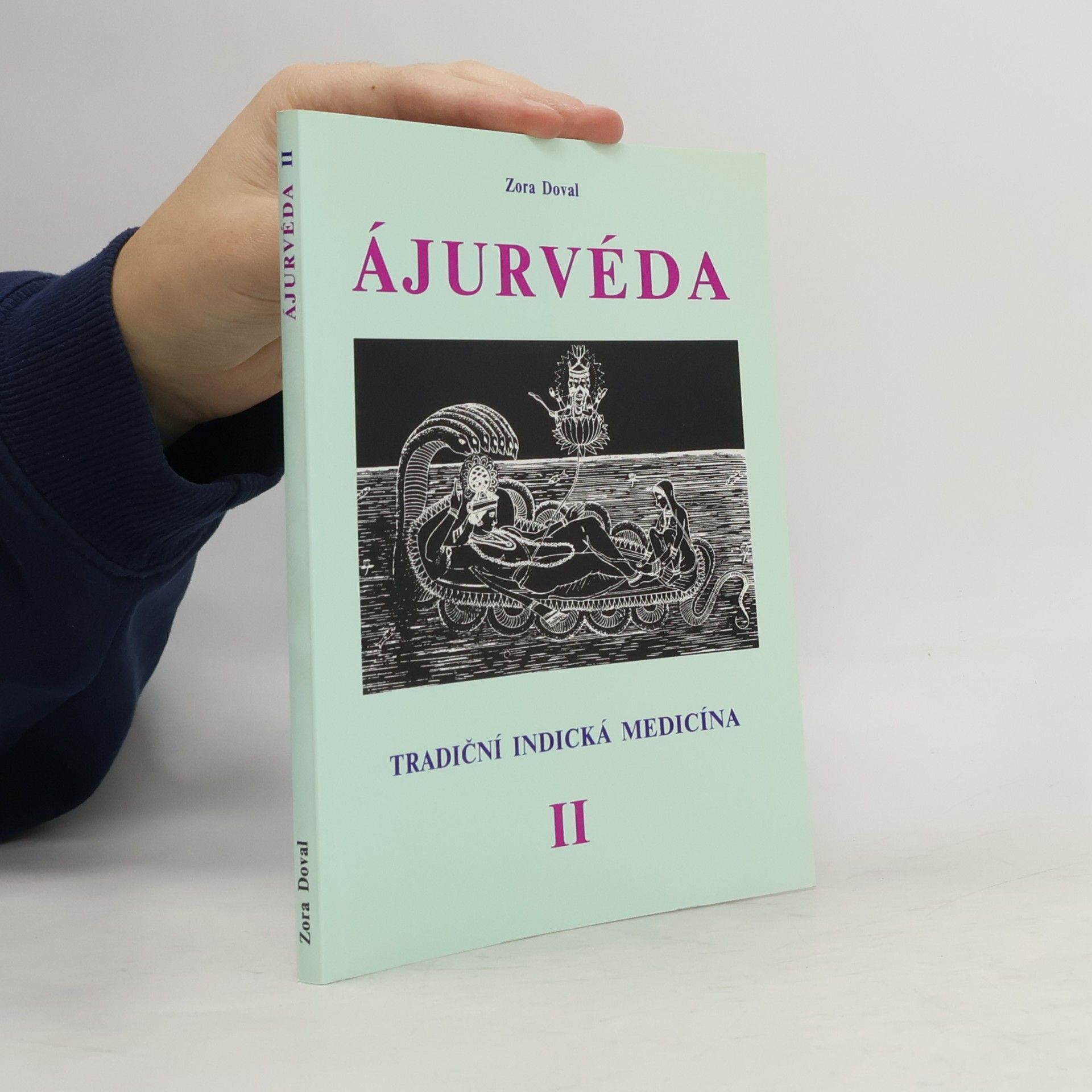 Zora C. Doval Ájurvéda. Tradiční indická medicína. Léčení u nohou Višnuových. II. díl