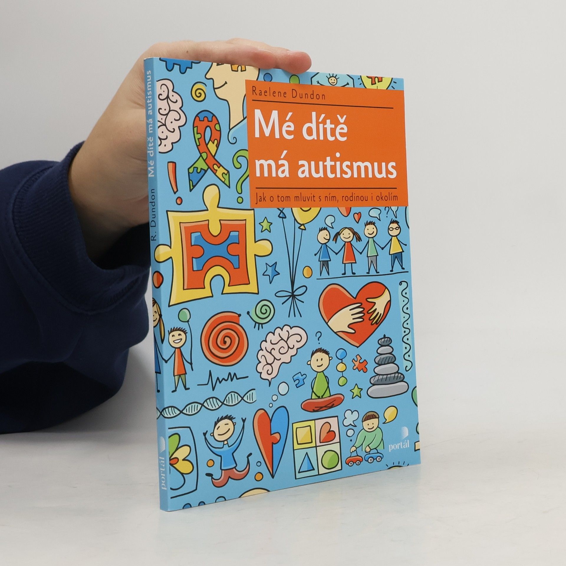Raelene Dundon Mé dítě má autismus : Jak o tom mluvit s ním, rodinou i okolím