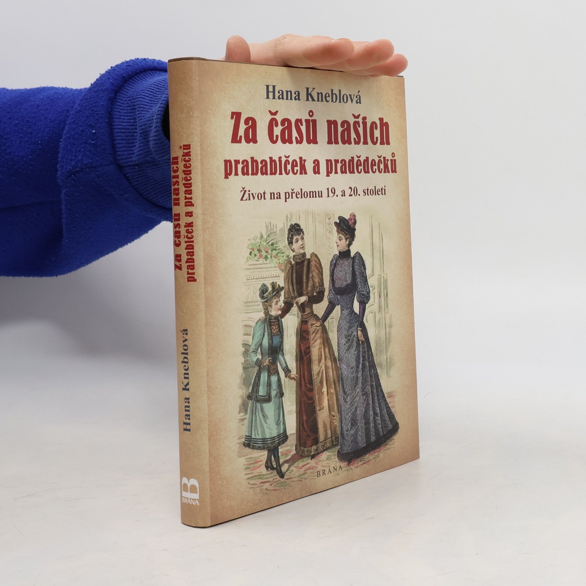 Za časů našich prababiček a pradědečků. Život na přelomu 19. a 20. století