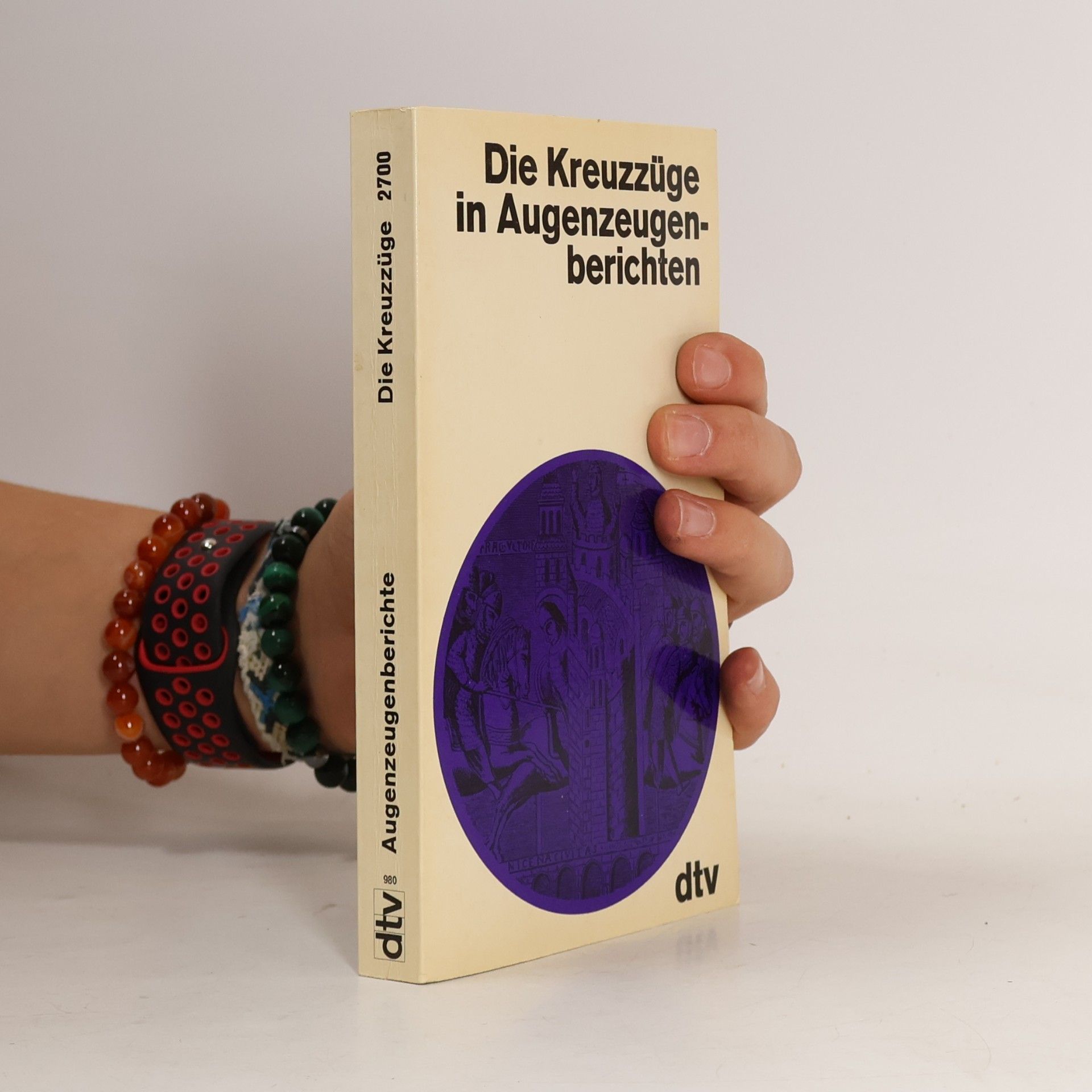 Die Kreuzzüge in Augenzeugenberichten