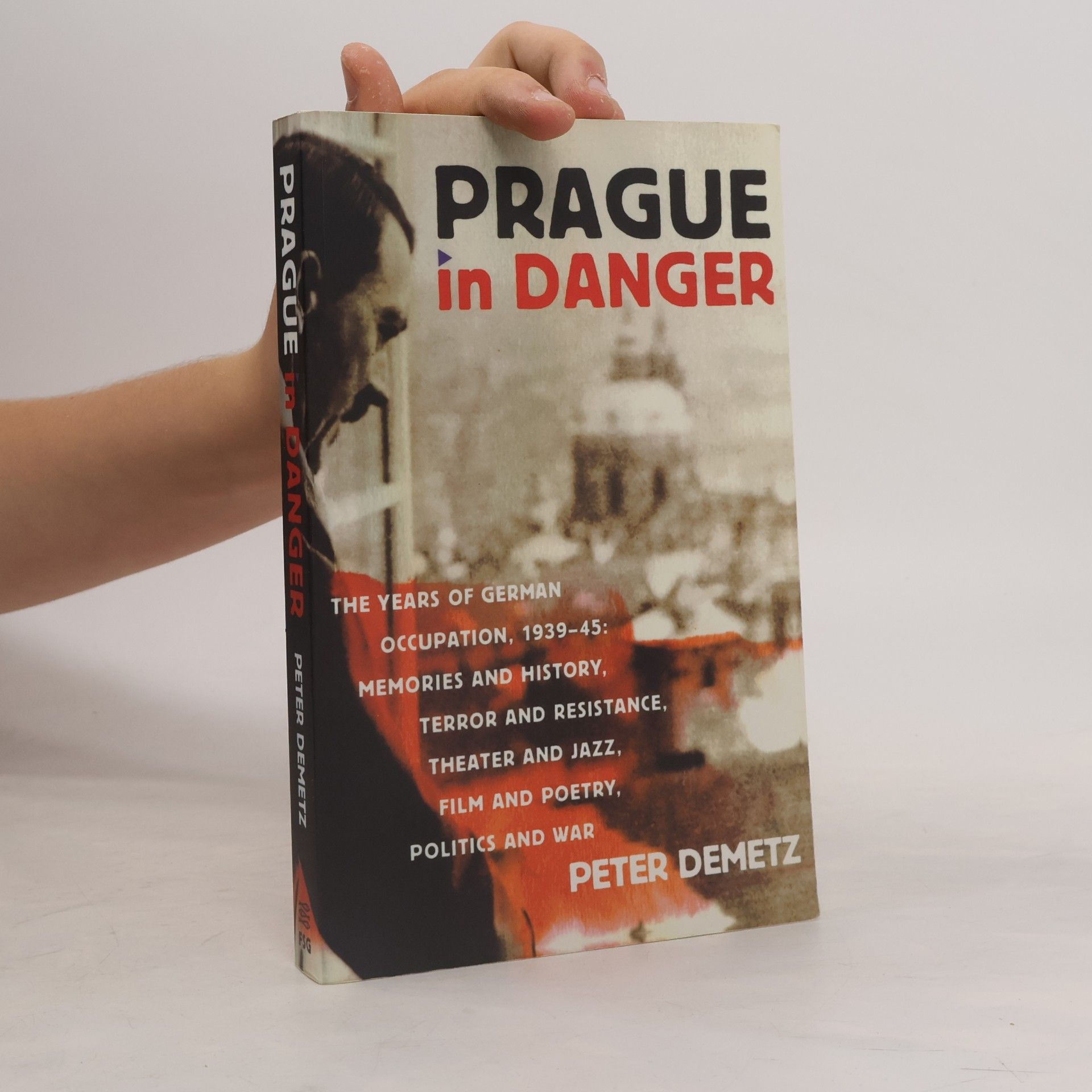 Peter Demetz Prague in danger : the years of German occupation, 1939-45