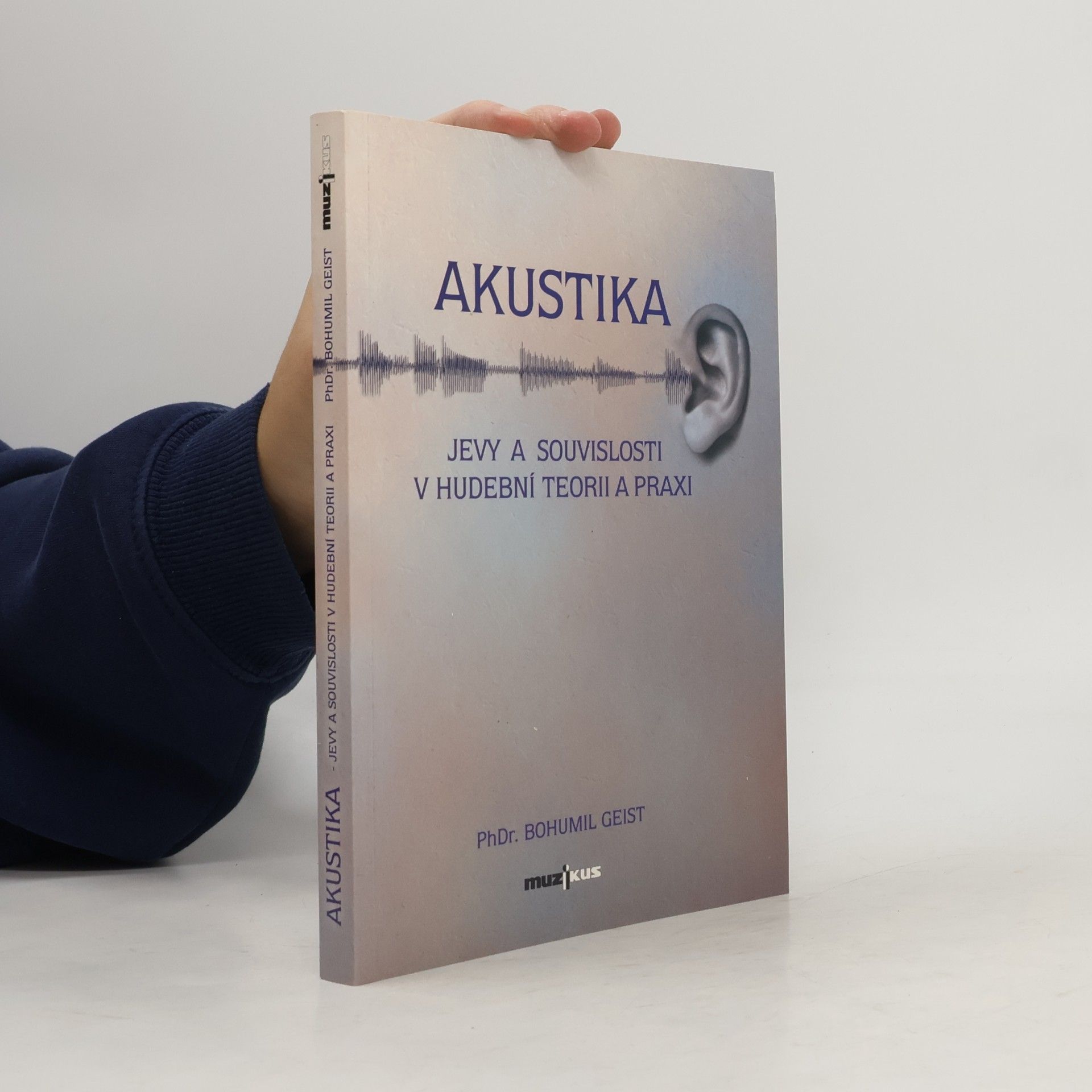 Bohumil Geist Akustika - Jevy a souvislosti v hudební teorii a praxi