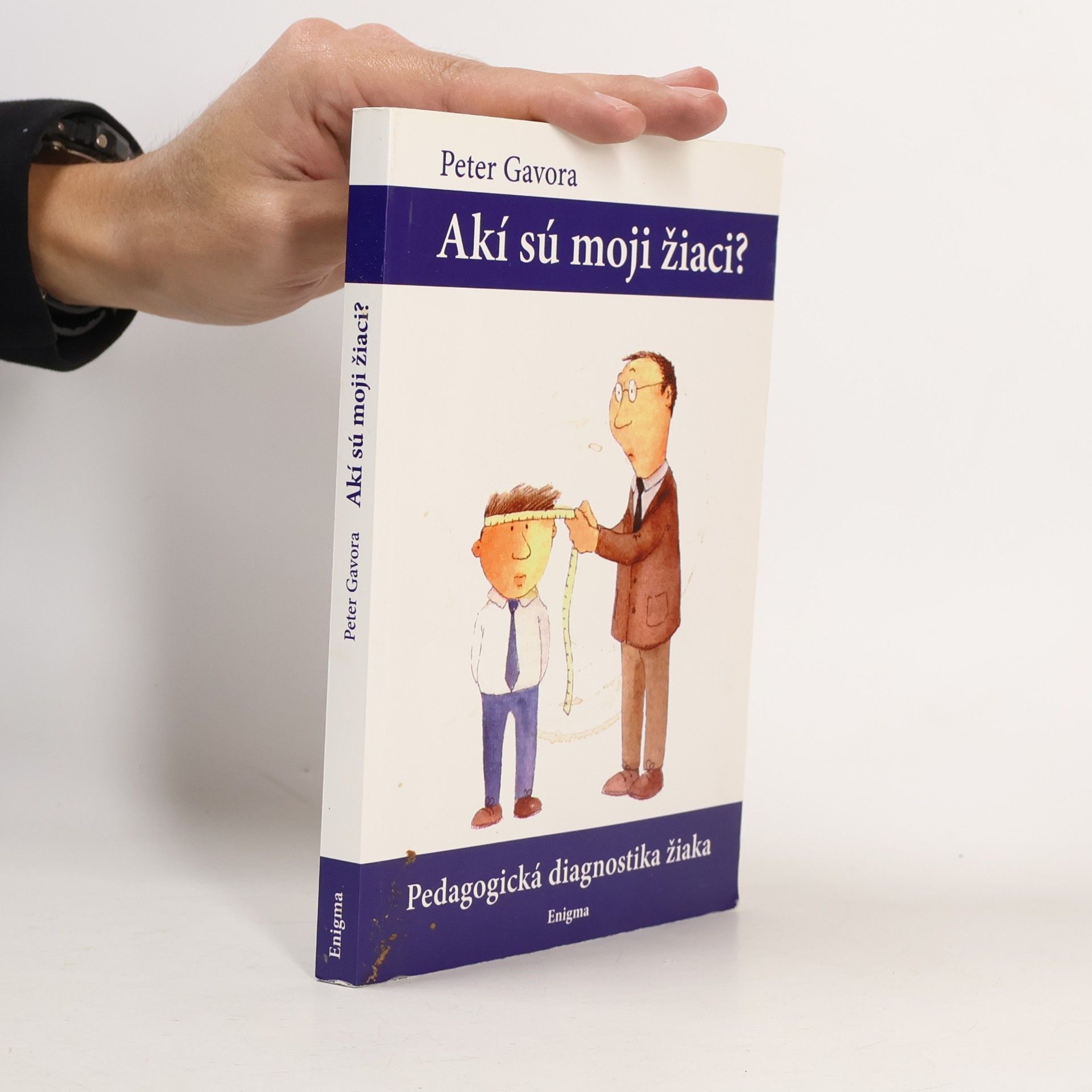 Peter Gavora Akí sú moji žiaci? Pedagogická diagnostika žiaka