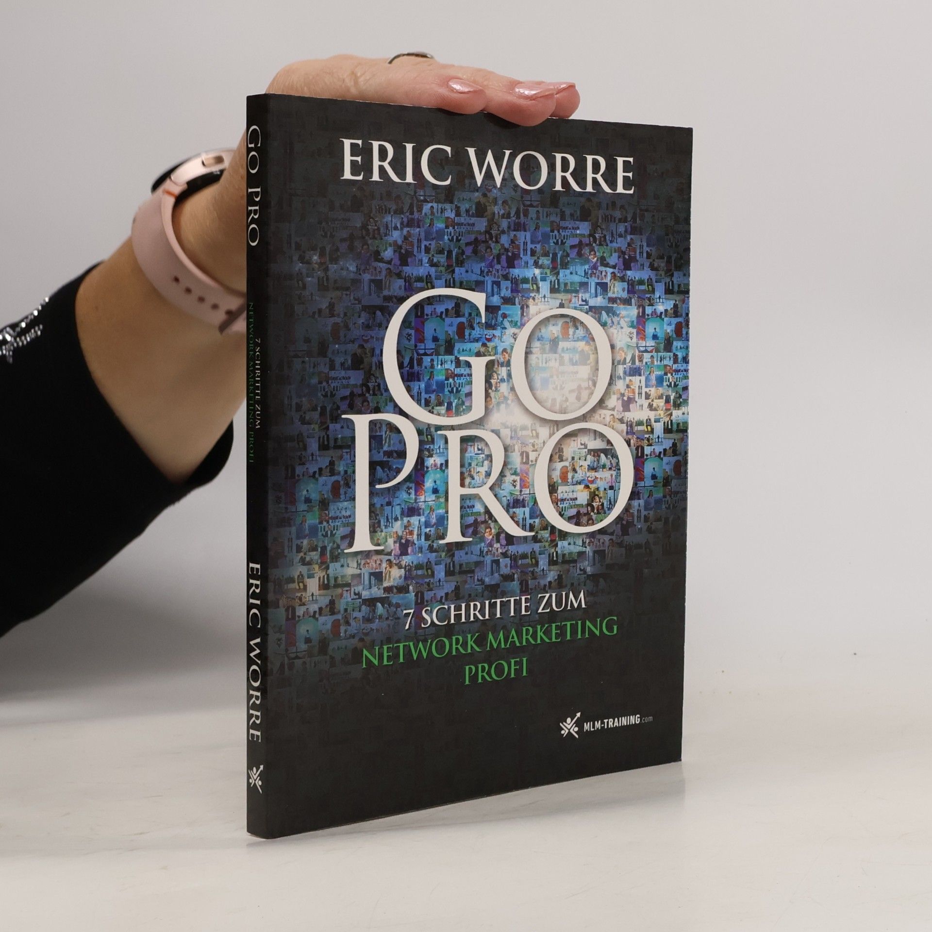 Eric Worre Go Pro. 7 Schritte zum Network Marketing Profi