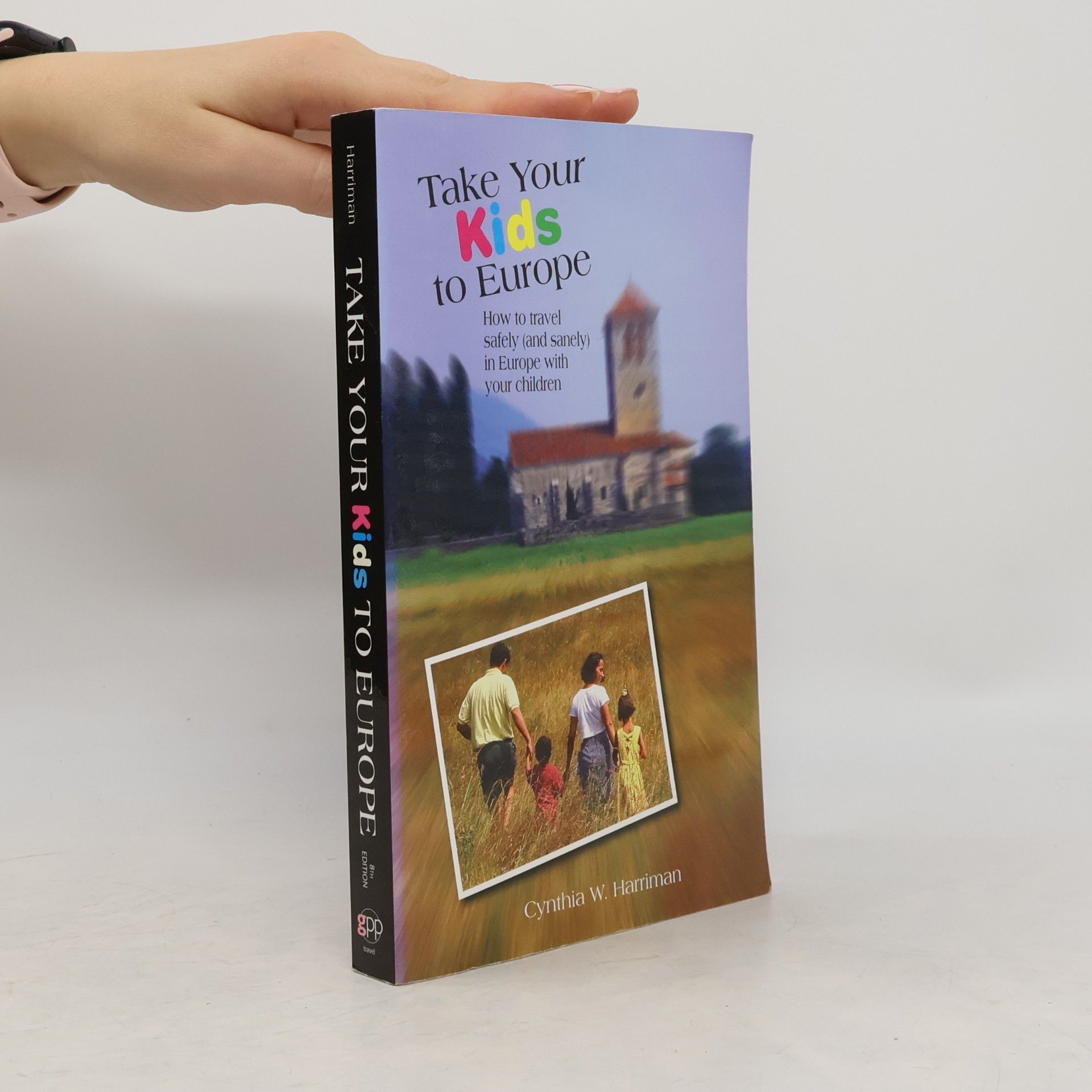 Cynthia W. Harriman Take Your Kids to Europe