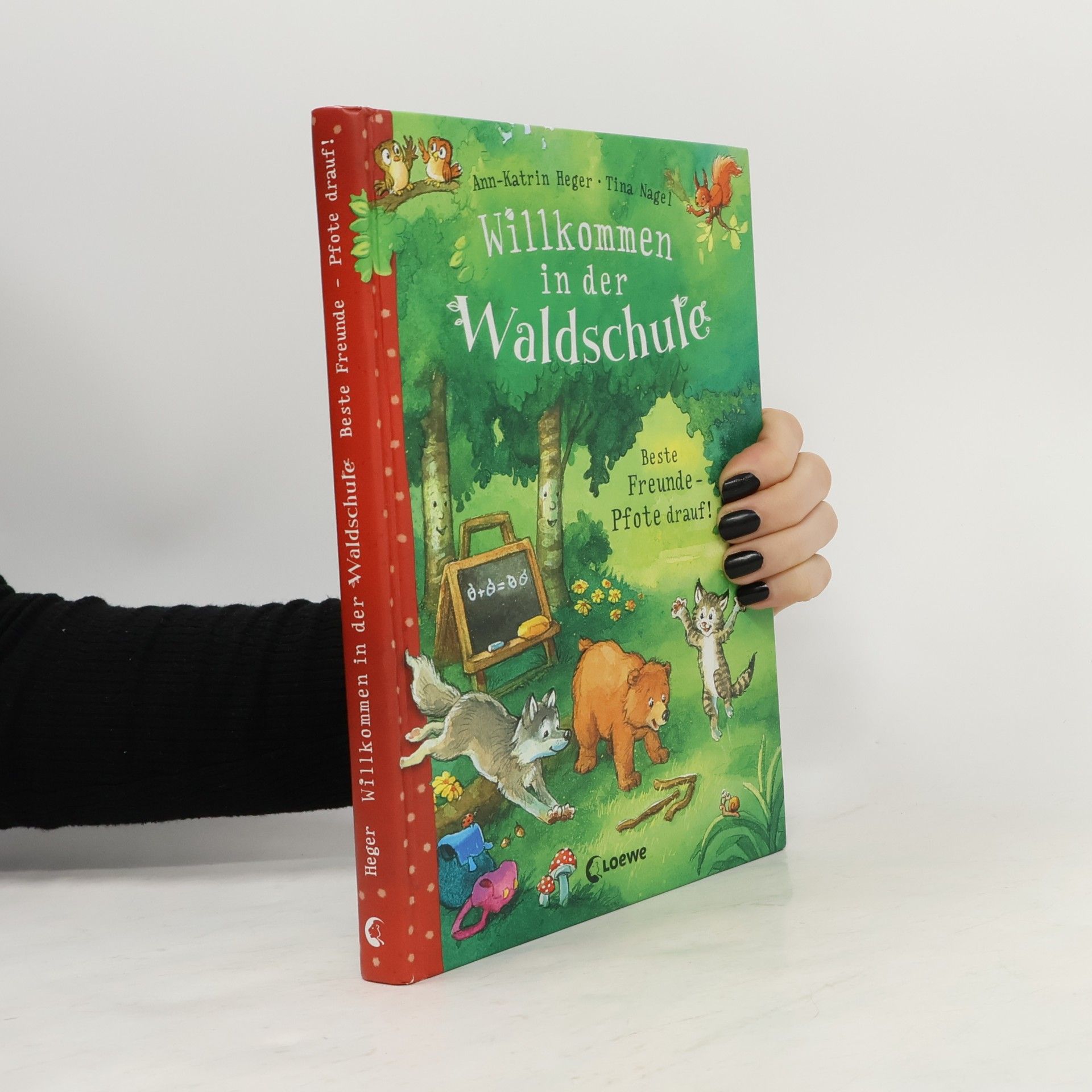 Tina Nagel Ann-Katrin Heger Willkommen in der Waldschule - beste Freunde - Pfote drauf!