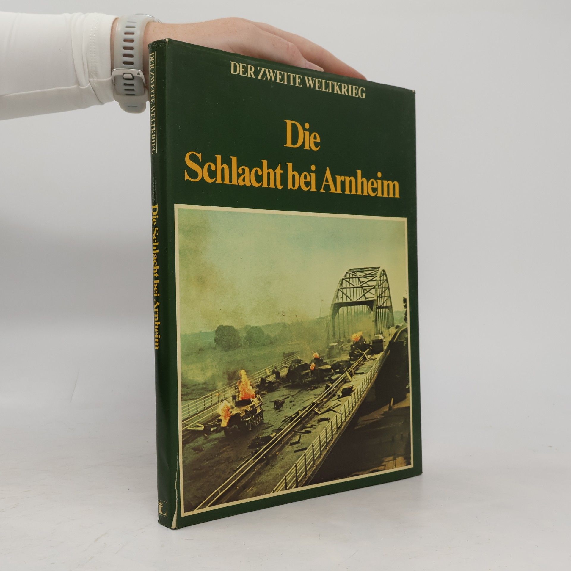 Autorenkollektiv Die Schlacht bei Arnheim. Der Zweite Weltkrieg