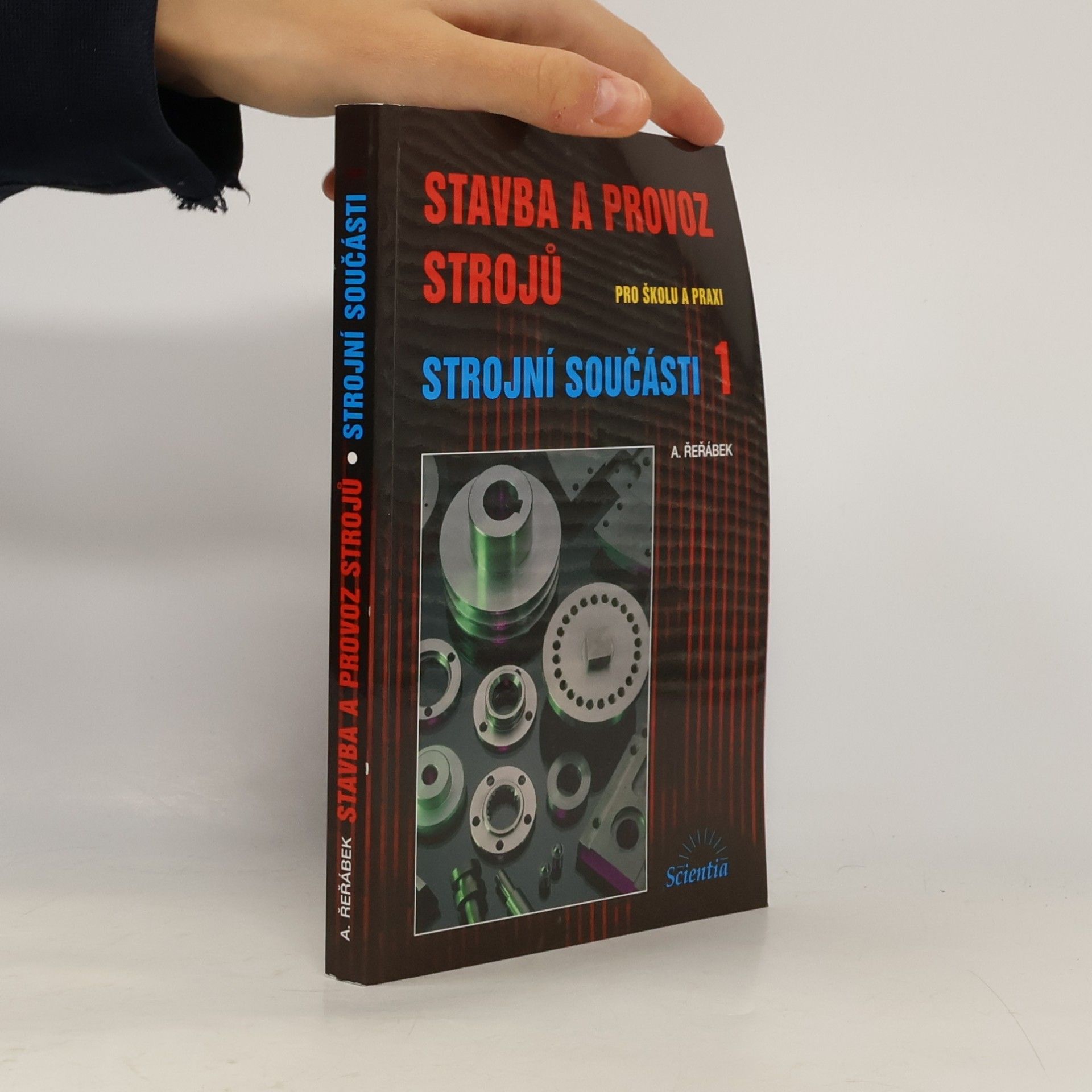 Stavba a provoz strojů : pro školu a praxi. Strojní součásti 1