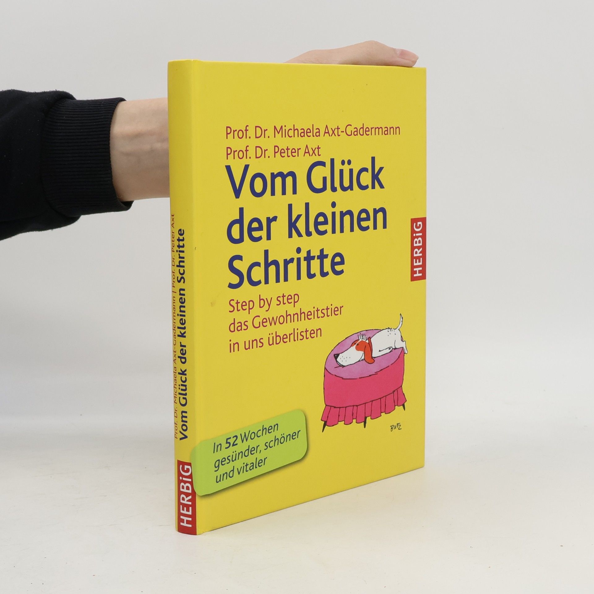 Vom Glück der kleinen Schritte: Step by step - das Gewohnheitstier in uns überlisten - Das 52-Wochen-Gesundheitsprogramm