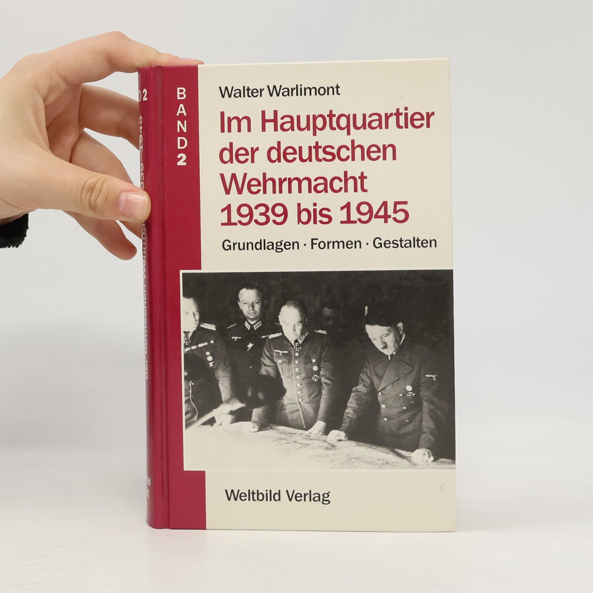 Walter Warlimont Im Hauptquartier der deutschen Wehrmacht 1939 bis 1945. Band 2