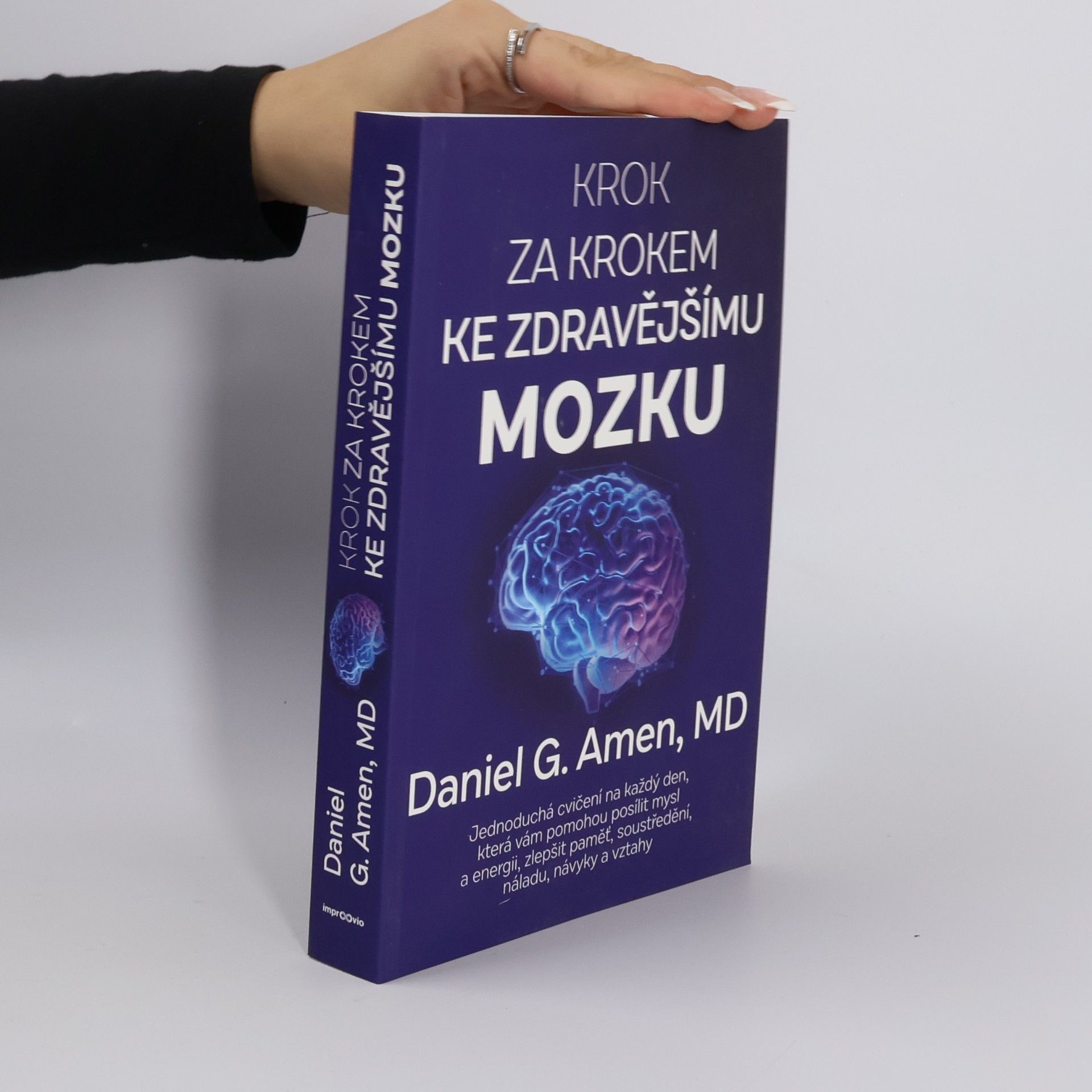 Krok za krokem ke zdravějšímu mozku : jednoduchá cvičení na každý den, která vám pomohou posílit mysl a energii, zlepšit paměť, soustředění, náladu, návyky a vztahy